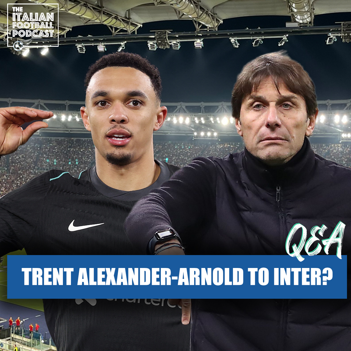 Trent Alexander-Arnold At Inter? | Conte Ditch Napoli? | Coppola To Paris FC? & Much More