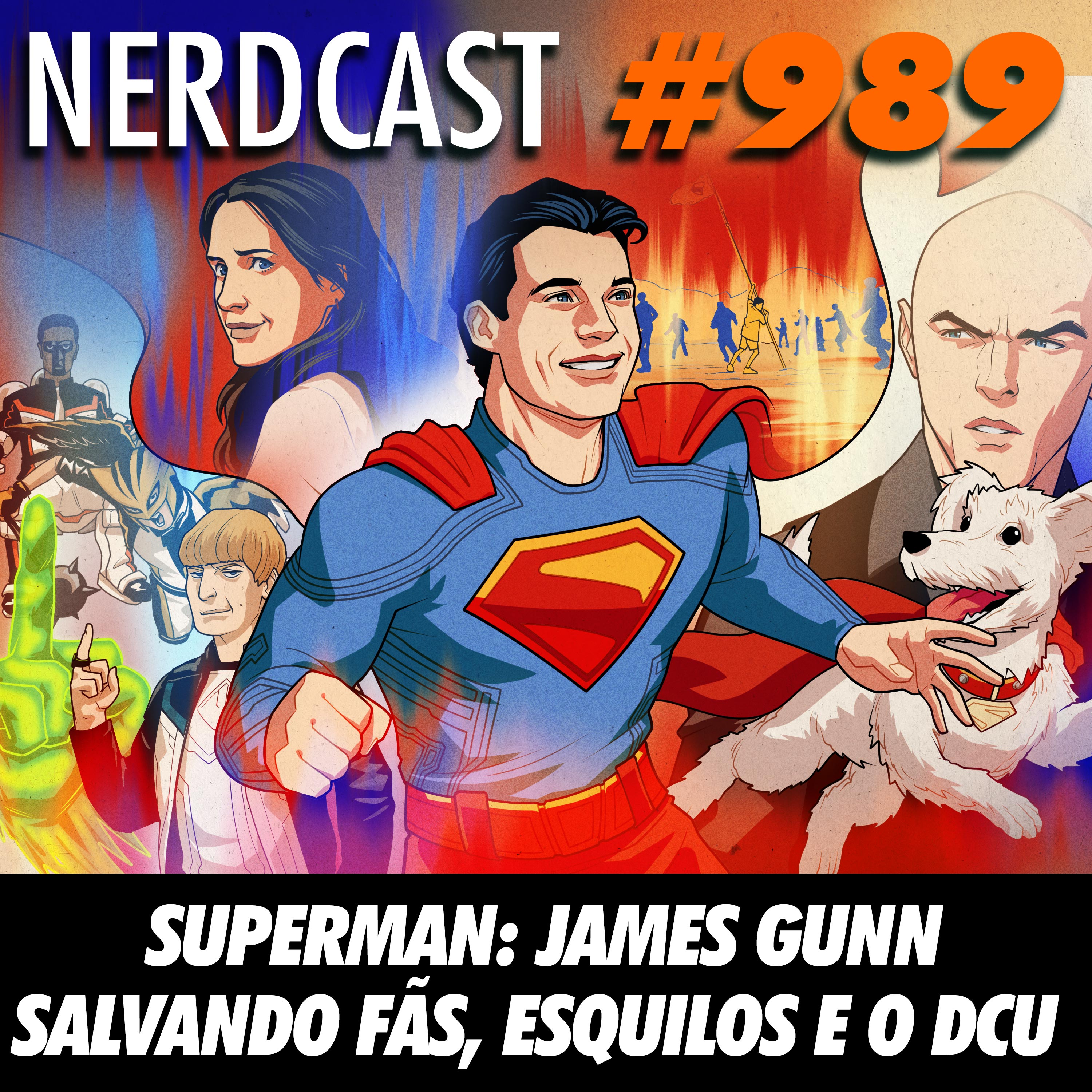 NerdCast 989 - Superman: James Gunn salvando fãs, esquilos e o DCU