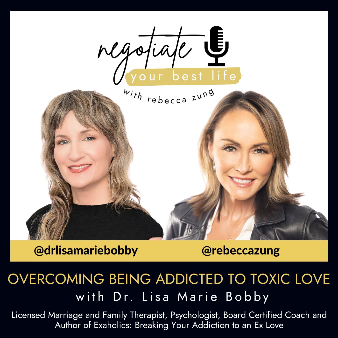 Overcoming Being Addicted to Toxic Love with Guest DR. LISA MARIE BOBBY with Rebecca Zung on Negotiate  Your Best Life #786