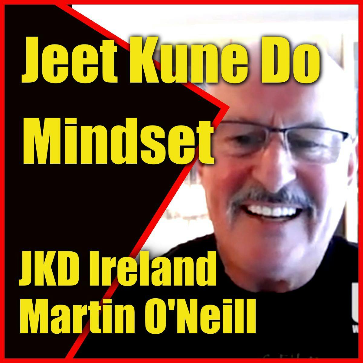 Jeet Kune Do Mindset: Ways for a Better Life with JKD Ireland Martin O'Neill Interview