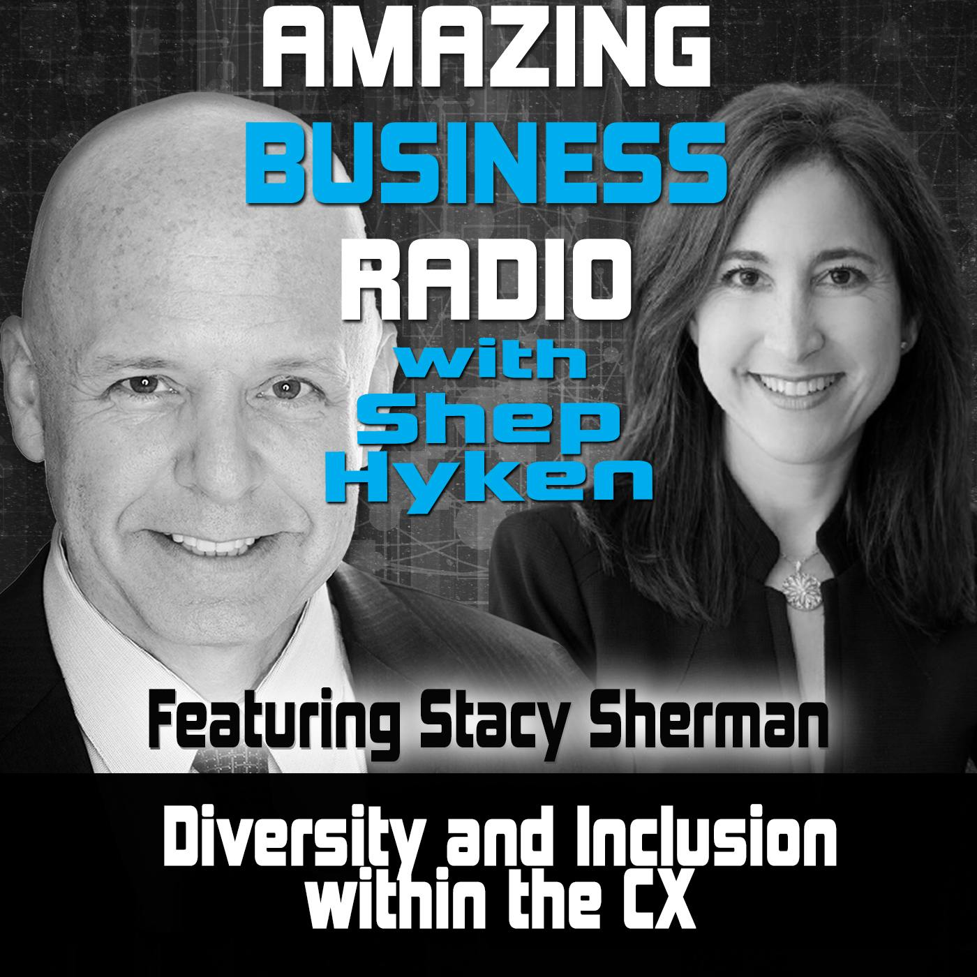 Diversity and Inclusion within the CX Featuring Stacy Sherman