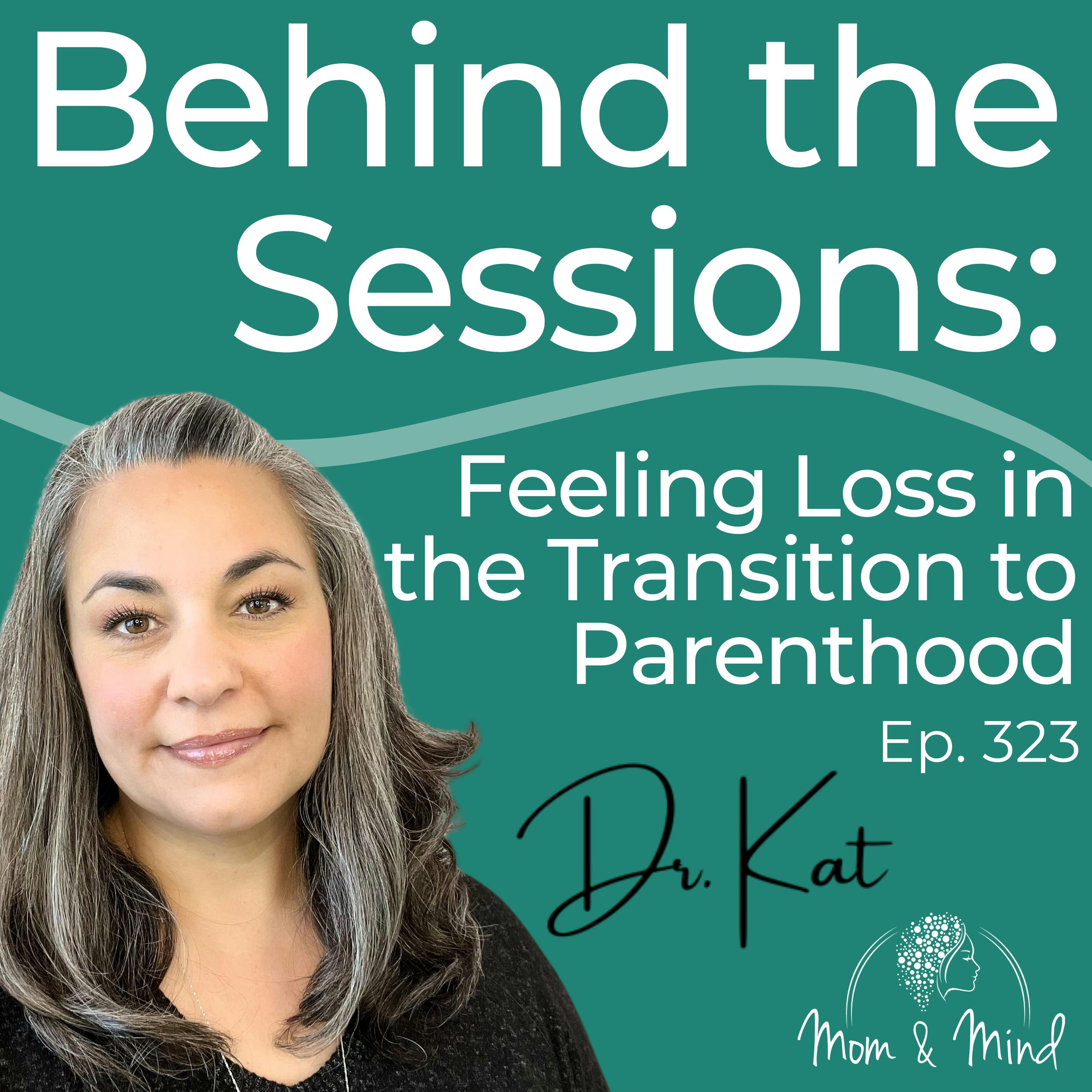 323: Behind The Sessions: Feeling Loss in the Transition to Parenthood