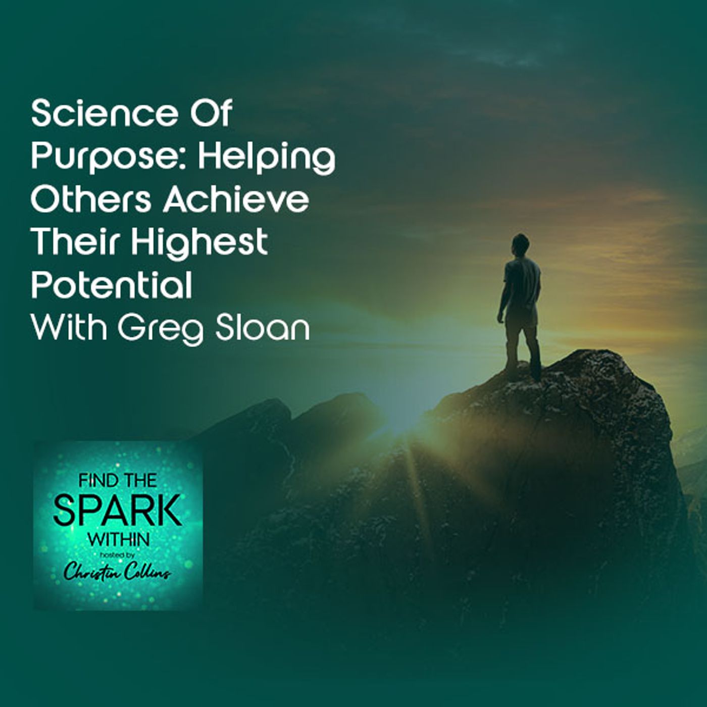 Science Of Purpose: Helping Others Achieve Their Highest Potential With Greg Sloan episode artwork