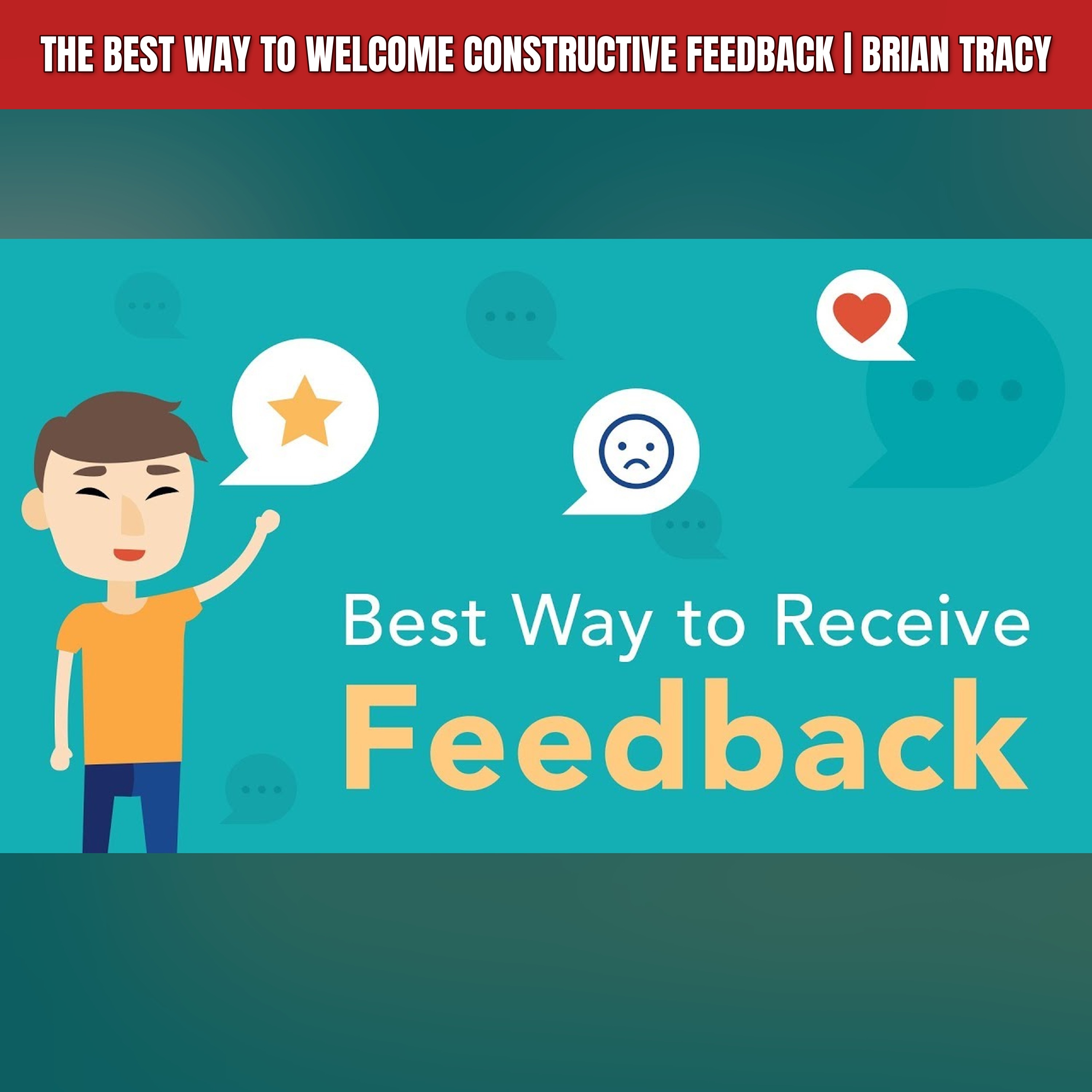 The Best Way to Welcome Constructive Feedback | Brian Tracy episode artwork