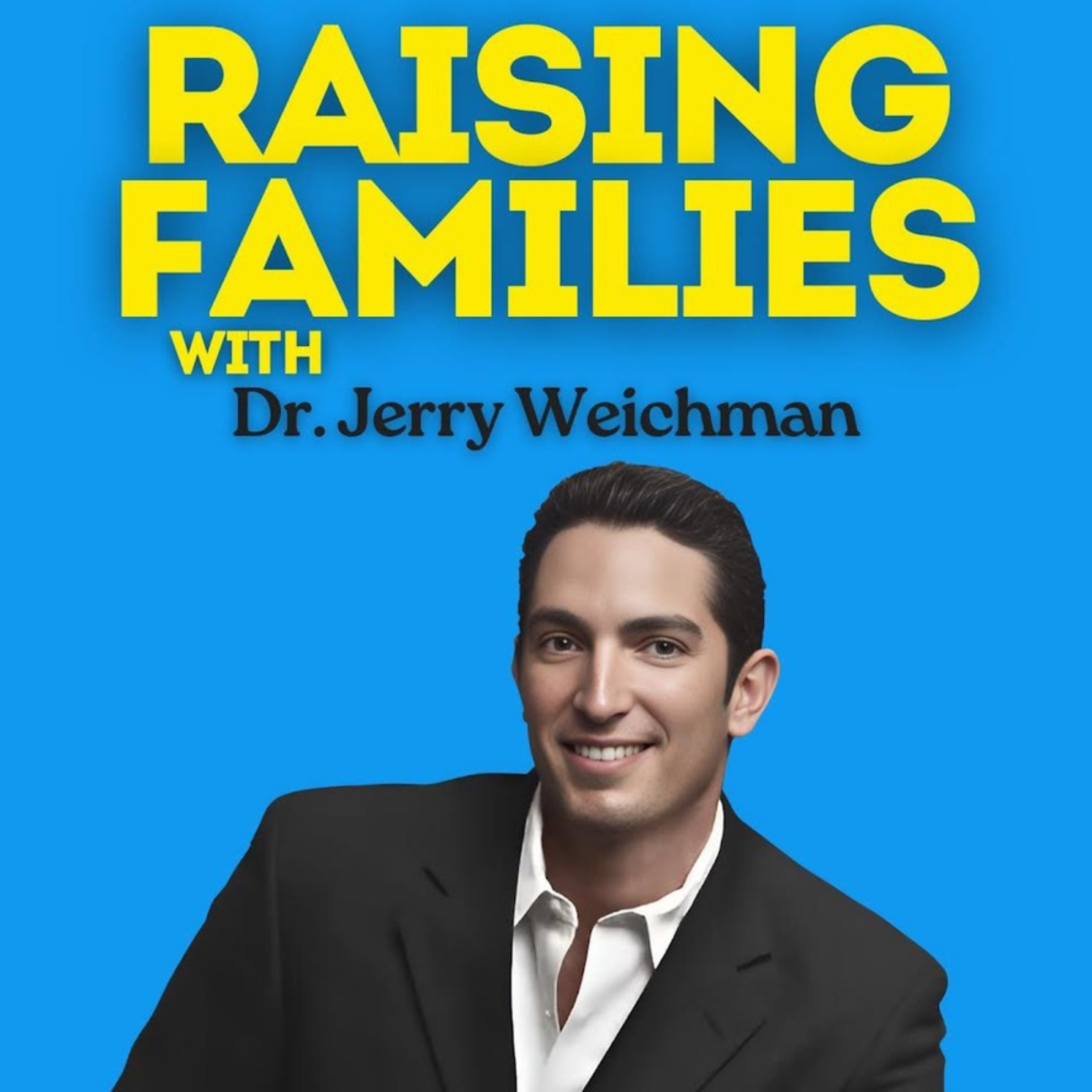 Raising Families with Dr. Jerry Weichman
