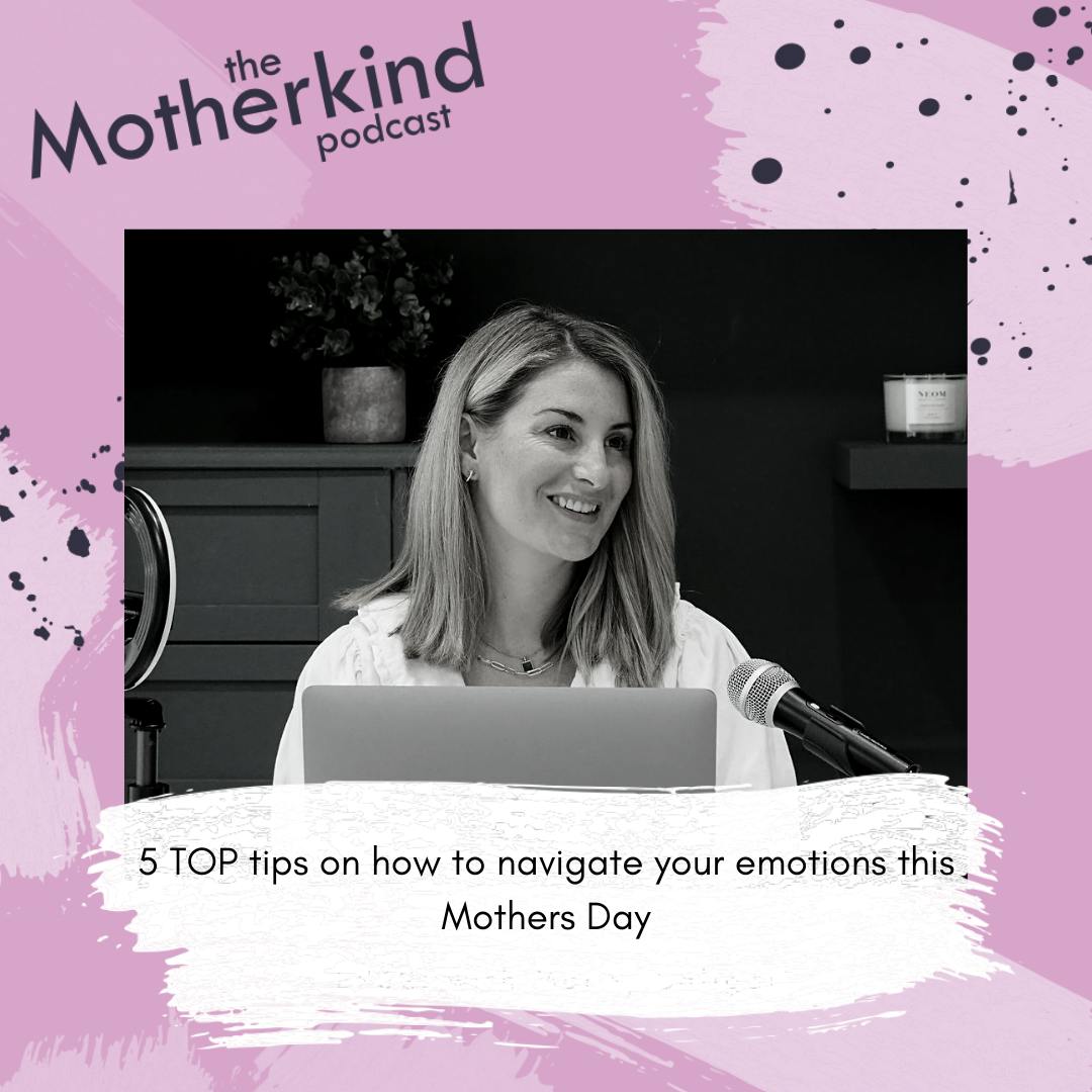 5 TOP tips on how to navigate your emotions this Mothers Day