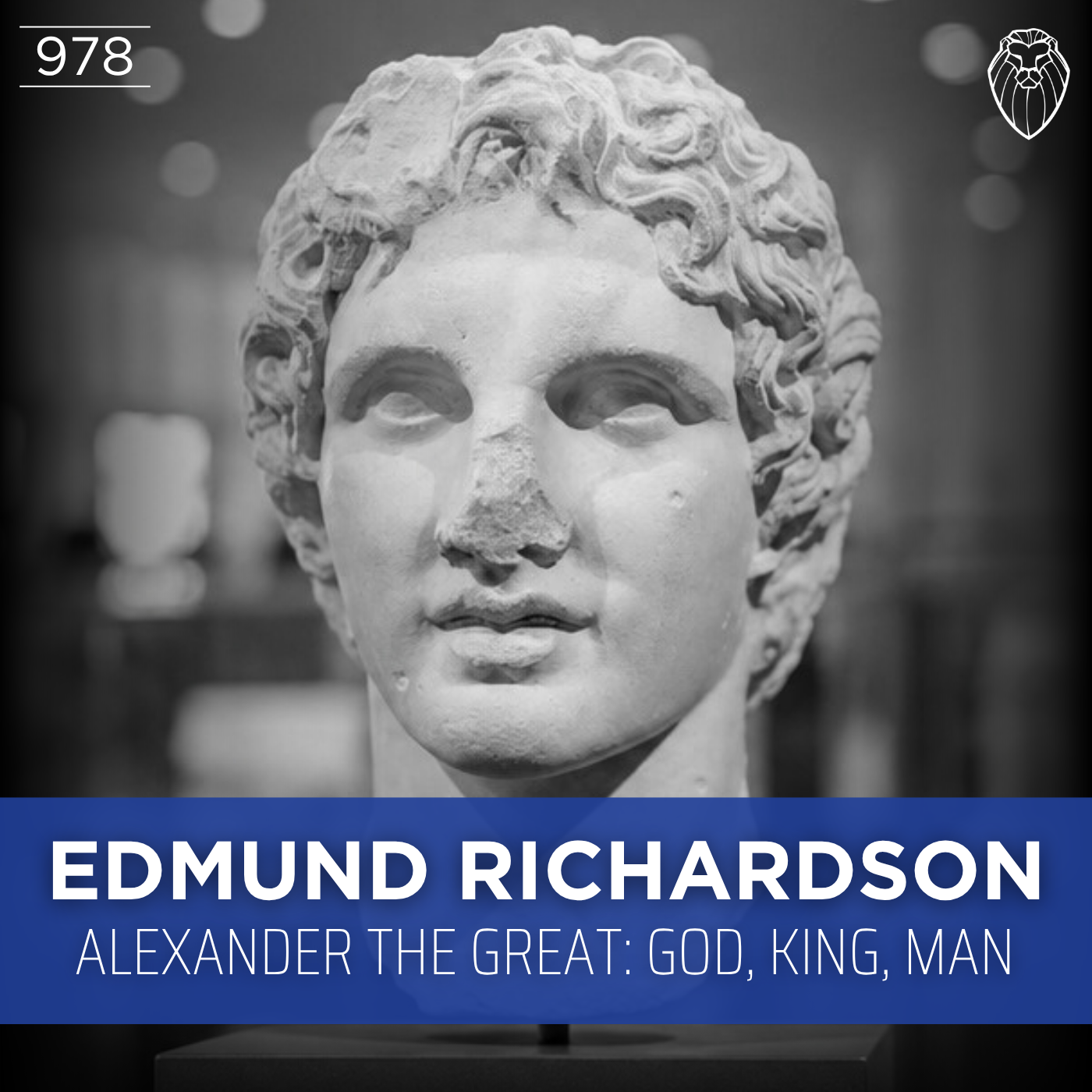 EDMUND RICHARDSON | Alexander the Great: God, King, Man (Ep. 978)