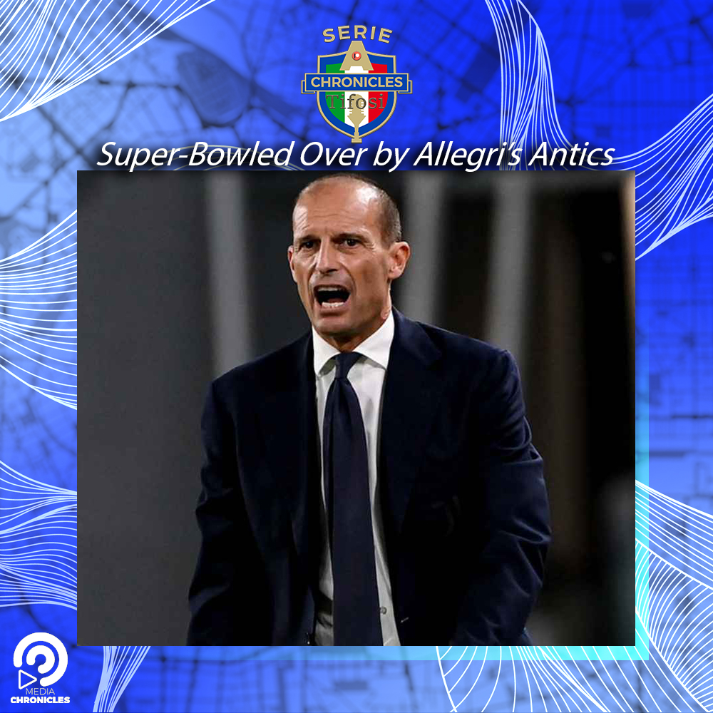Super-Bowled Over by Allegri's Antics