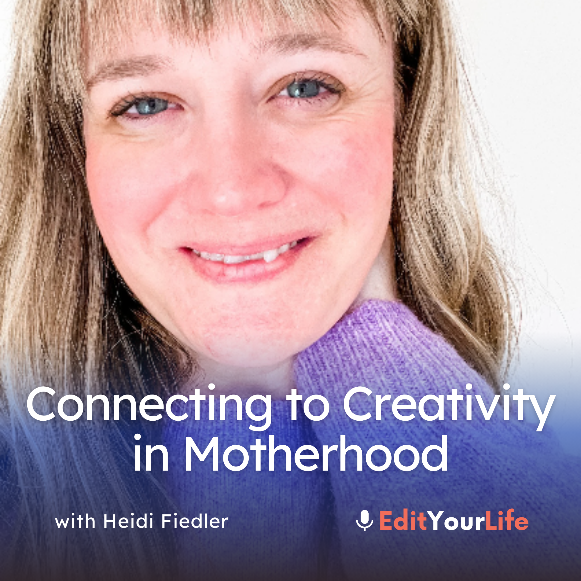 Connecting to Creativity in Motherhood (with Heidi Fiedler)