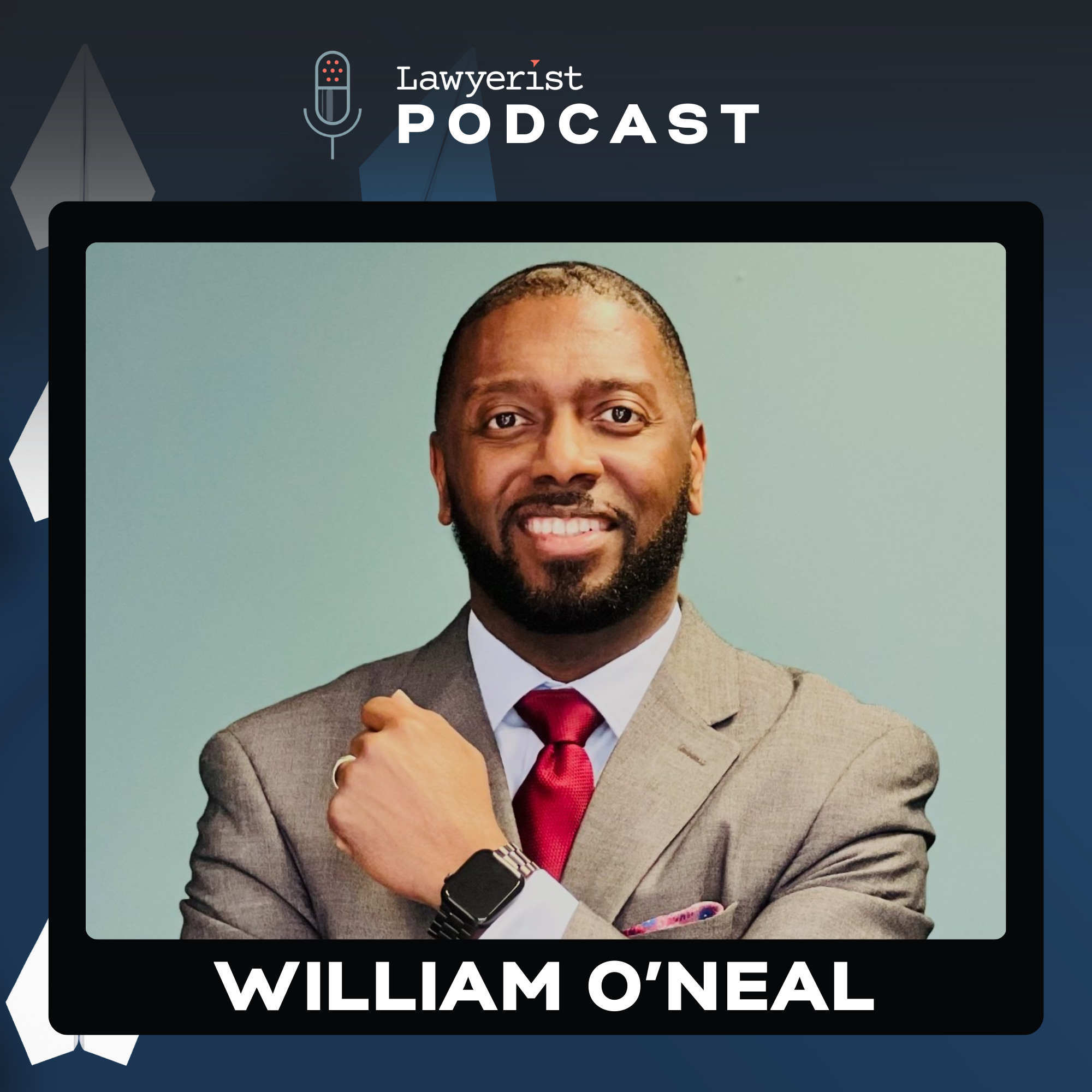 Client Care, Culture, and Character: A Framework for Great Leaders, with William O’Neal