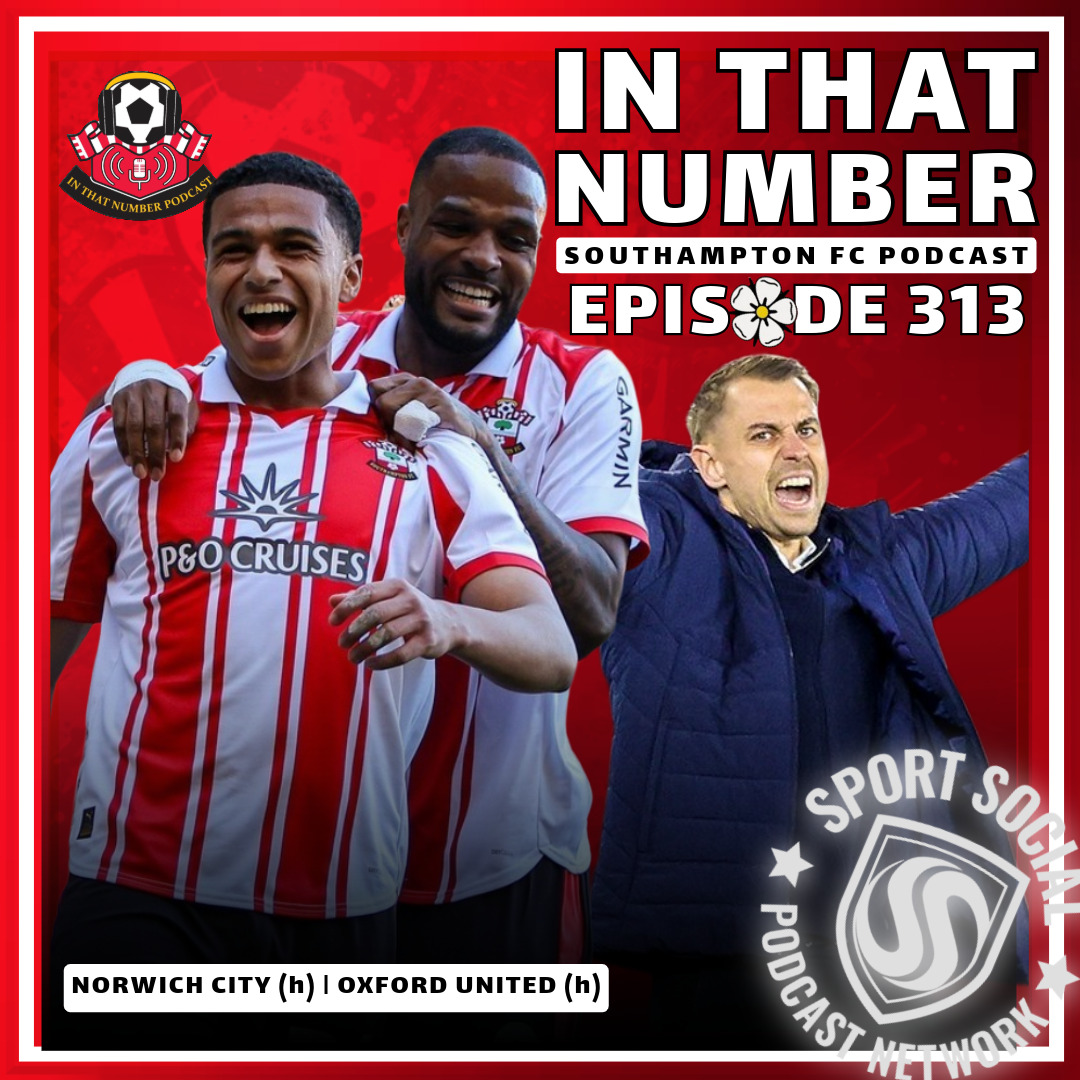Episode 313: Norwich City (h) | Oxford United (h)