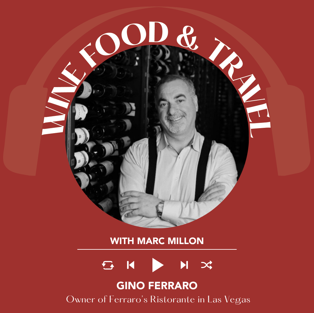 Ep. 2658 Ferraro's Ristorante: Building an Italian Food & Wine Empire in Las Vegas with Gino Ferraro | Wine, Food & Travel with Marc Millon