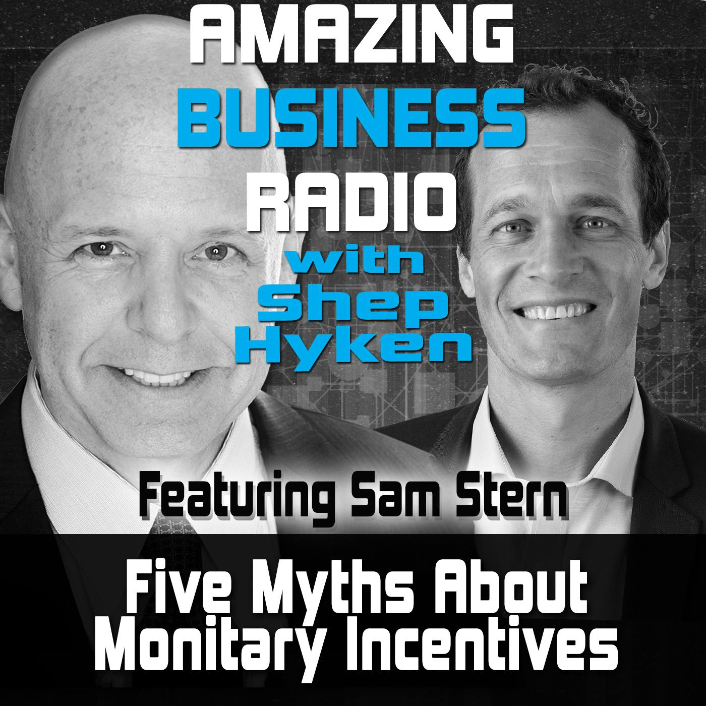 Five Myths About Monetary Incentives Featuring Guest Sam Stern