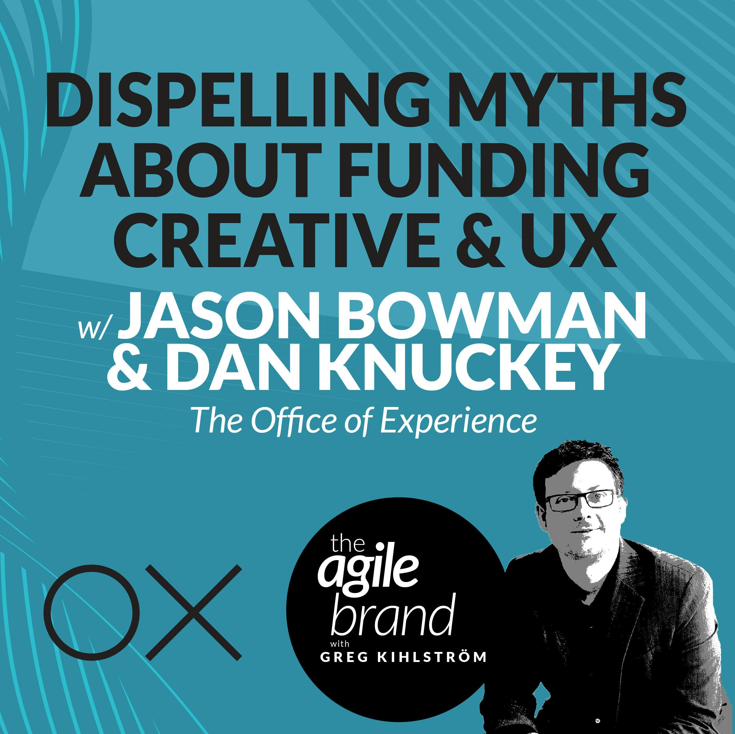 Dispelling Myths About Funding Creative and UX: What You Think You're Getting vs What You Really Need with Dan Knuckey and Jason Bowman from The Office of Experience