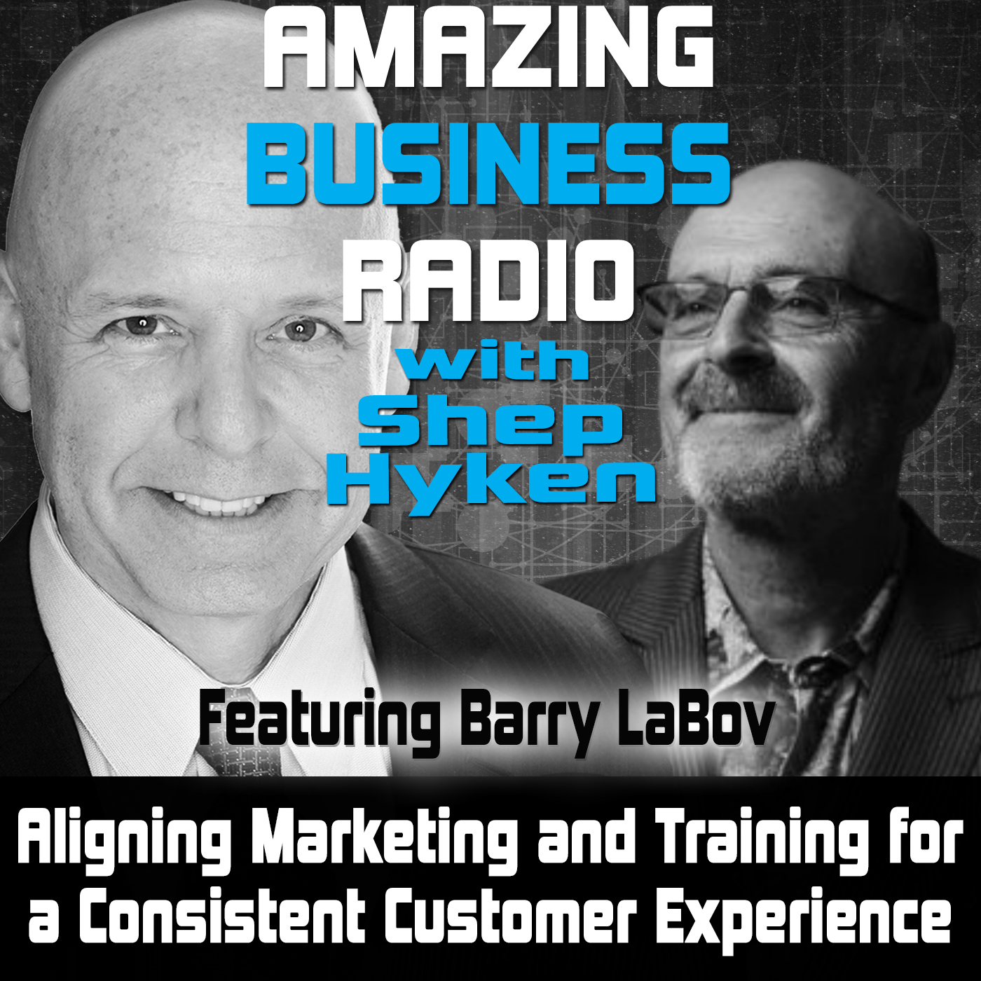 Aligning Marketing and Training for a Consistent Customer Experience Featuring Barry LaBov
