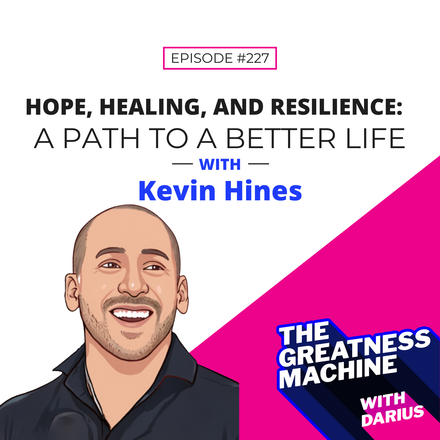 227 | Kevin Hines | Hope, Healing, and Resilience: A Path to a Better Life episode artwork