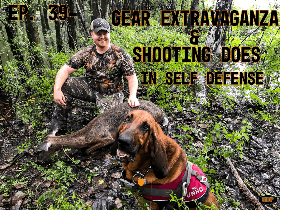 EP. 49- Gear Extravaganza & Shooting Does in Self Defense