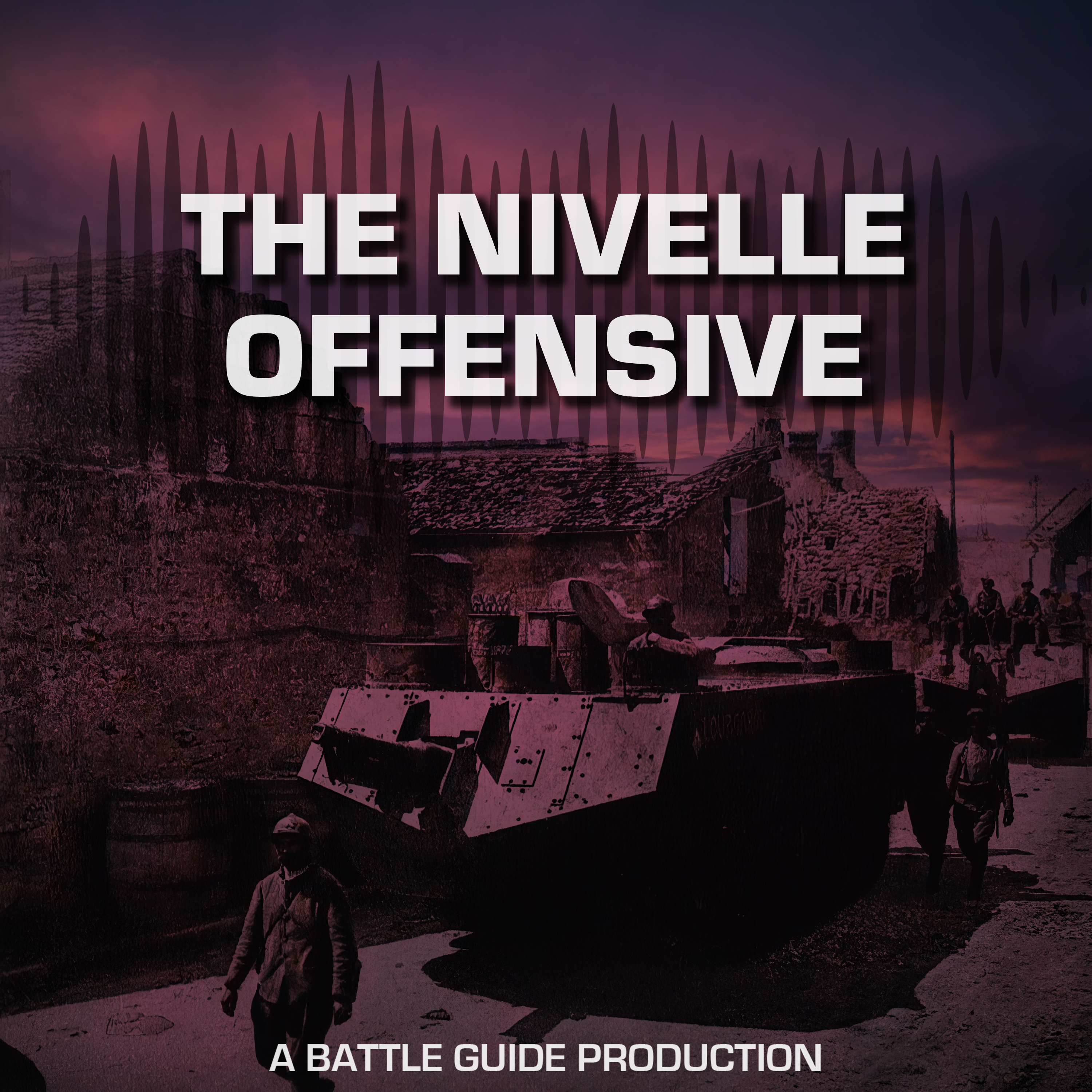 Episode 75: The Nivelle Offensive - French in 1917