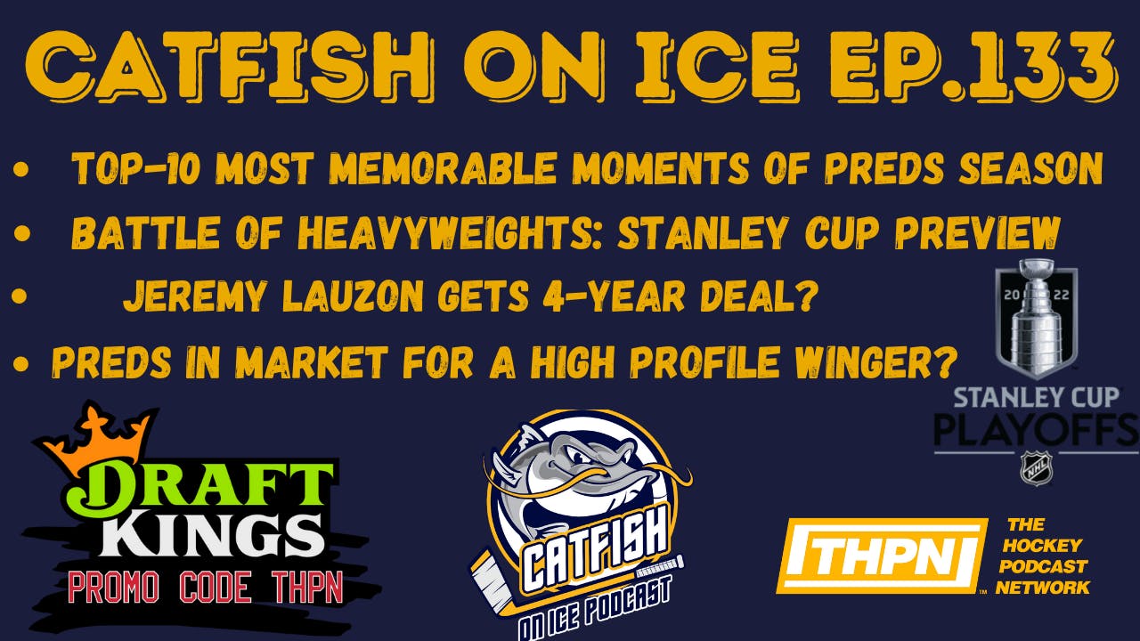 Catfish On Ice EP.133: Top-10 Most Memorable Moments of Preds Season