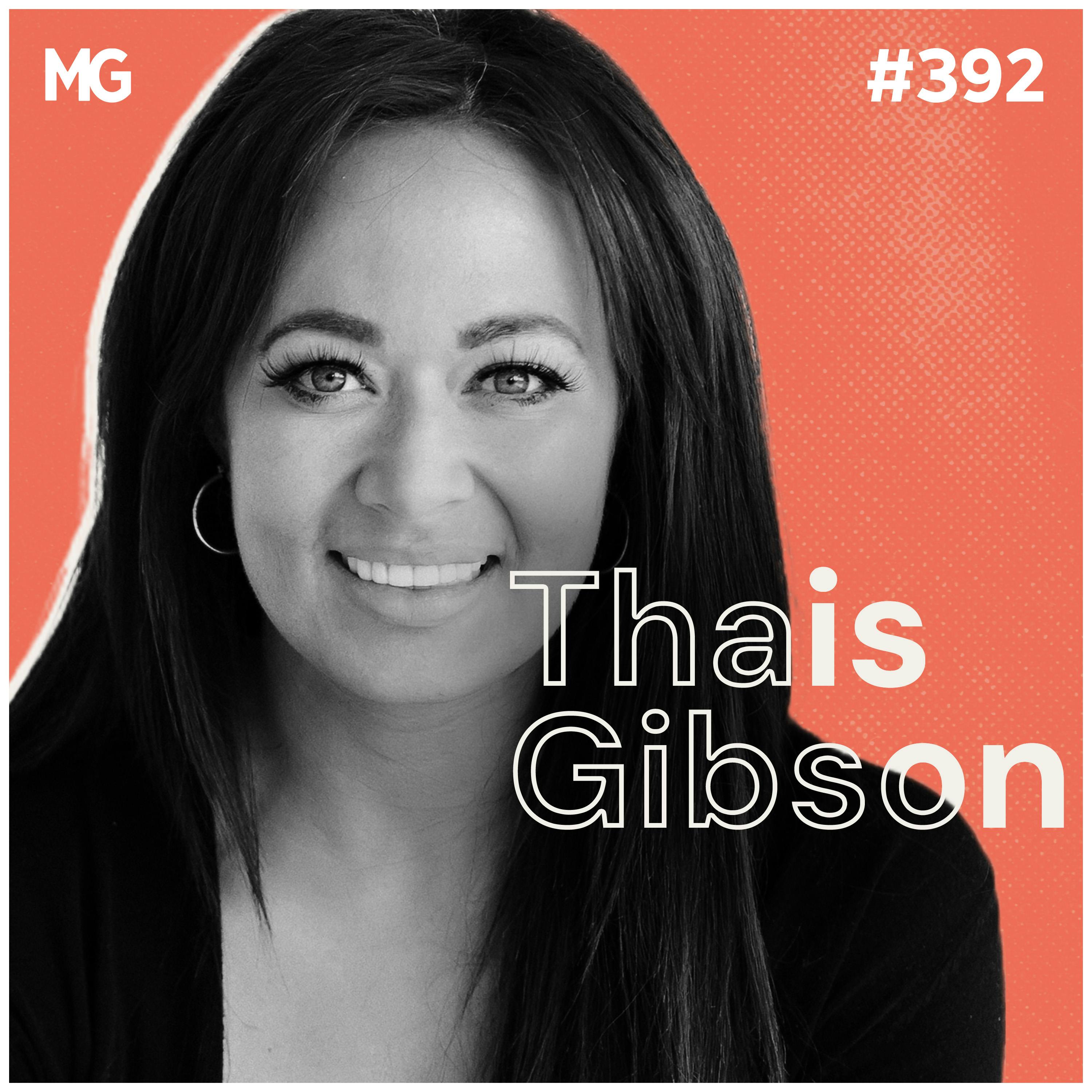 #392: It's Not Your Fault, But It's Your Responsibility: Healing Trauma with Thais Gibson