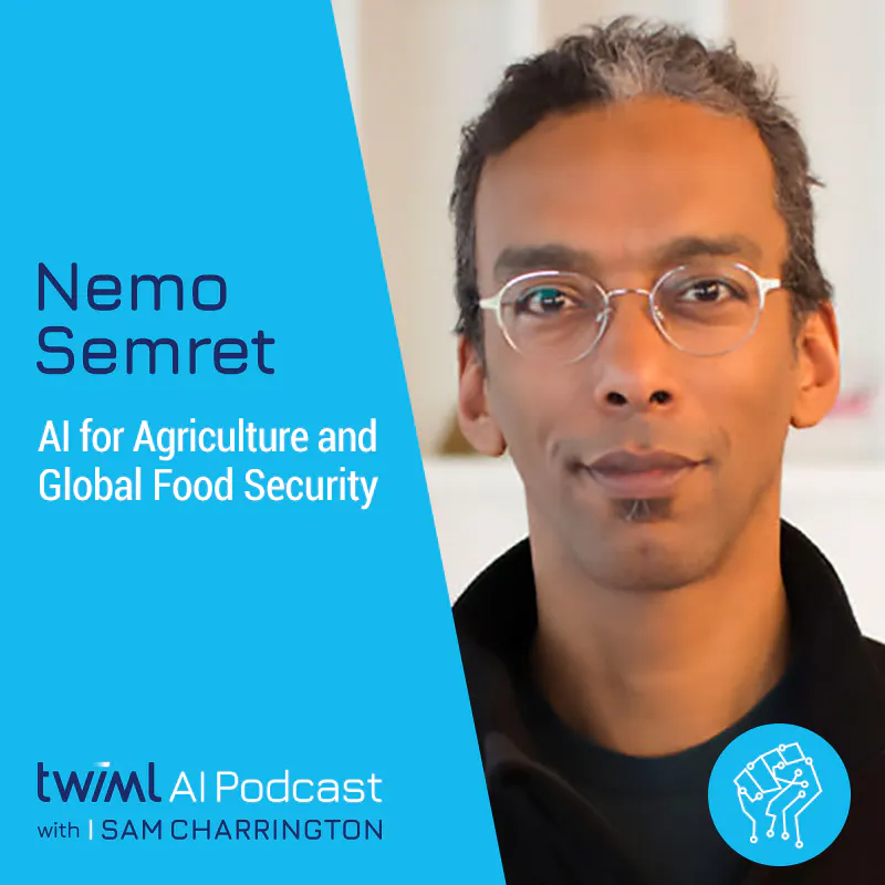 AI for Agriculture and Global Food Security with Nemo Semret - #347 Episode cover