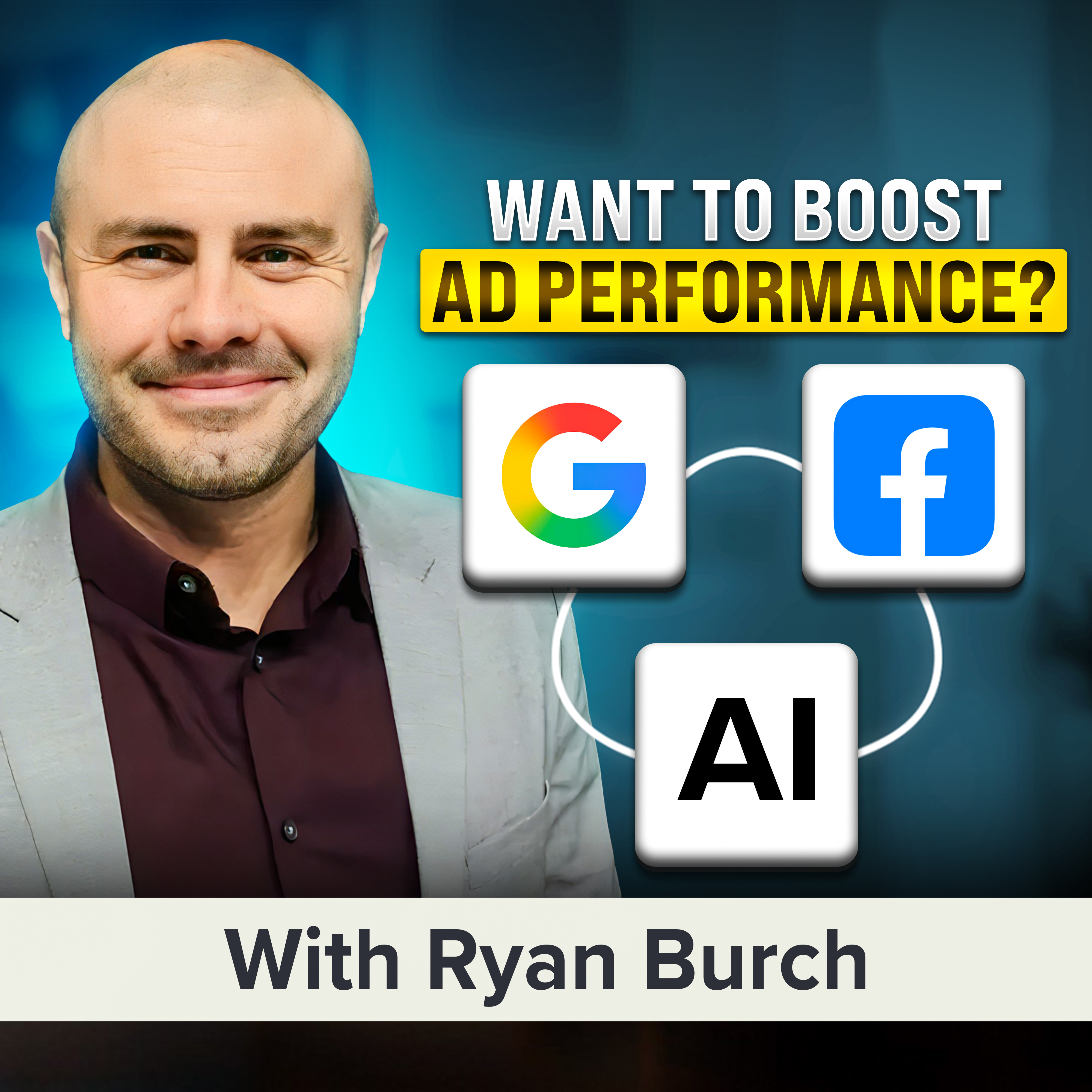 Optimizing Google and Facebook Ad Performance in the AI Era | Ryan Burch (MU Classic) episode artwork