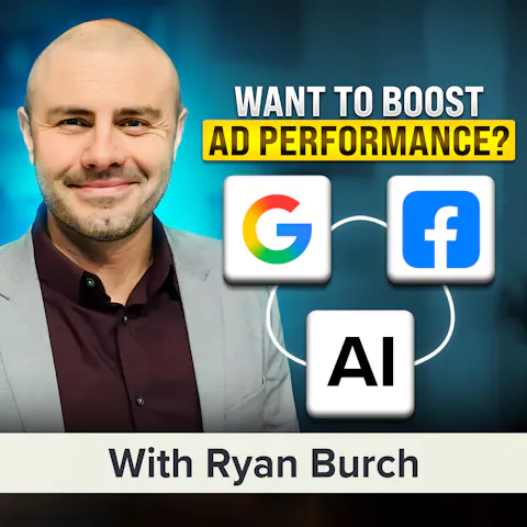 Cover art for Optimizing Google and Facebook Ad Performance in the AI Era | Ryan Burch (MU Classic)