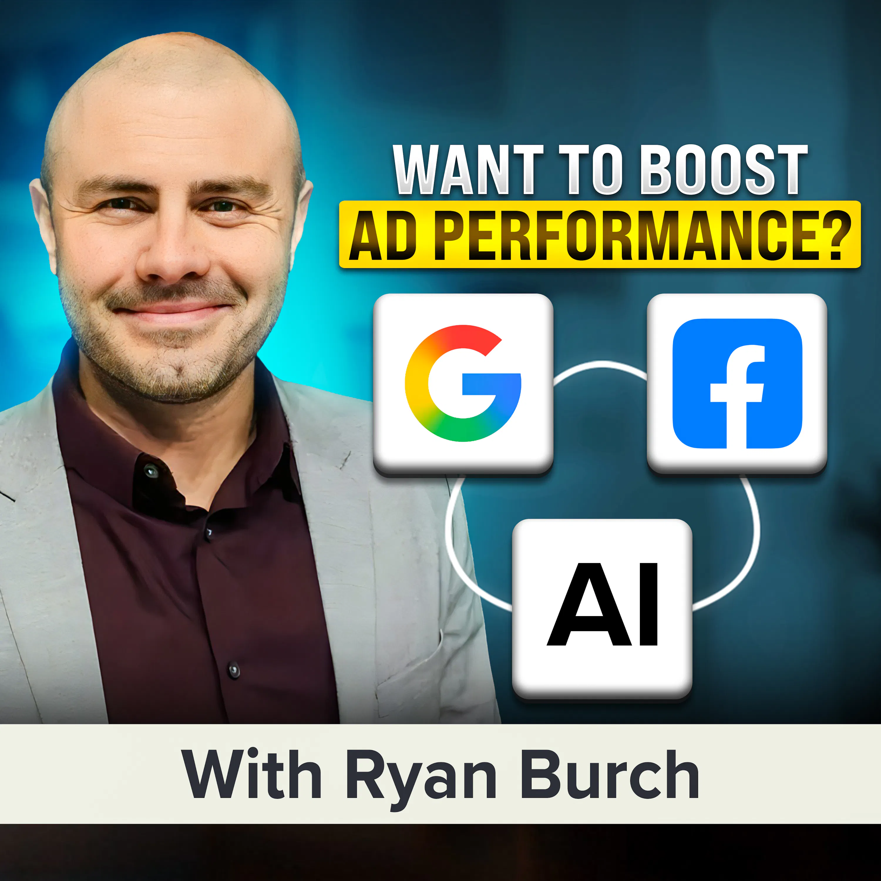 Optimizing Google and Facebook Ad Performance in the AI Era | Ryan Burch (MU Classic)
