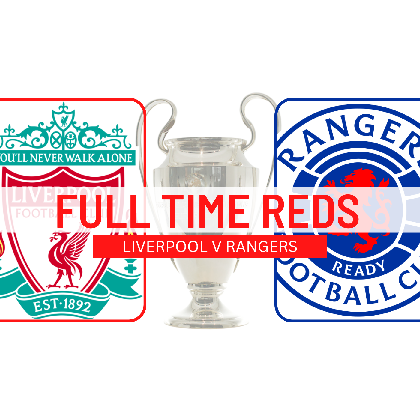 Liverpool 2 Rangers 0 | Full Time Reds episode artwork