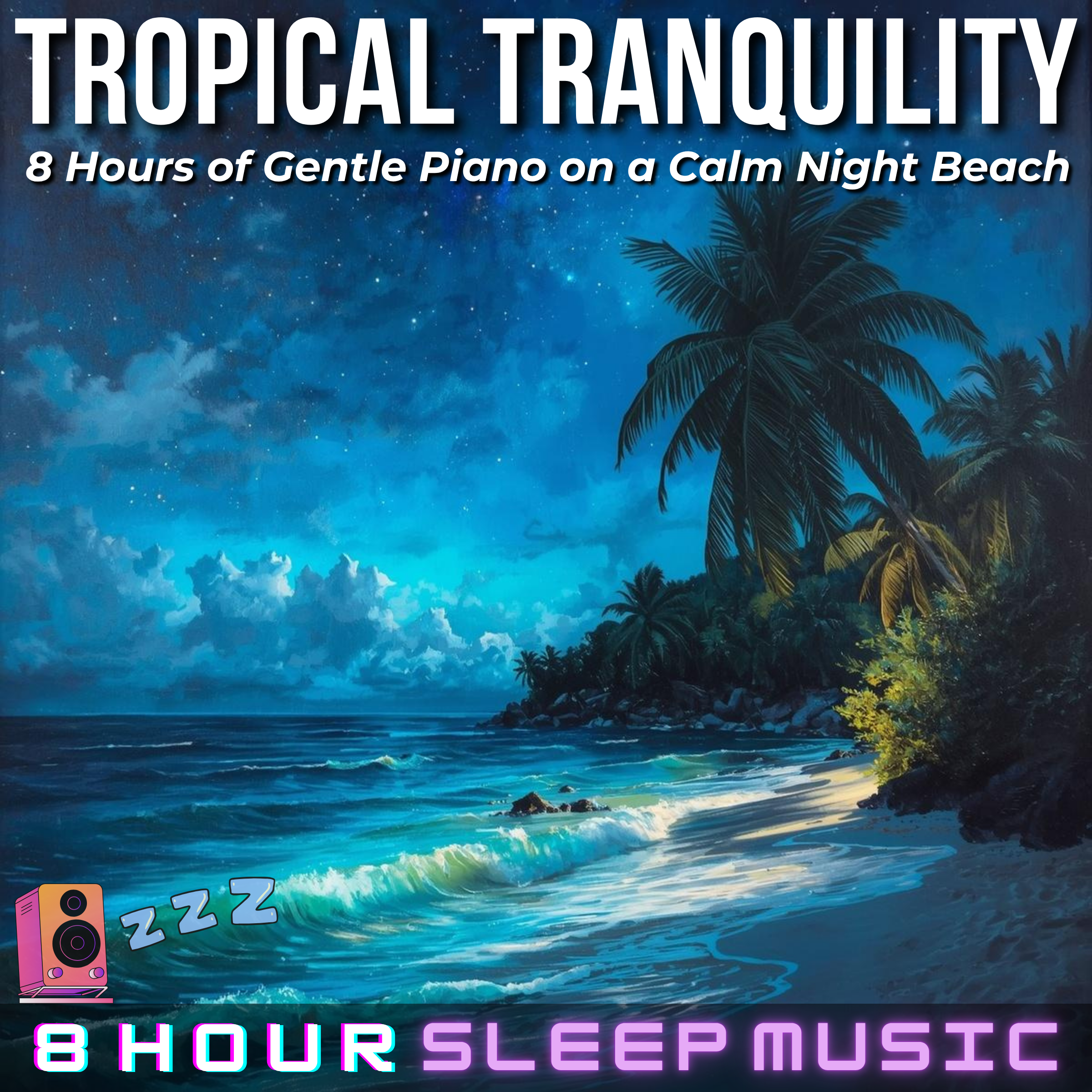 🏝️ Tropical Tranquility | 8 Hours of Gentle Piano on a Calm Night Beach for Deep Healing Sleep 😴