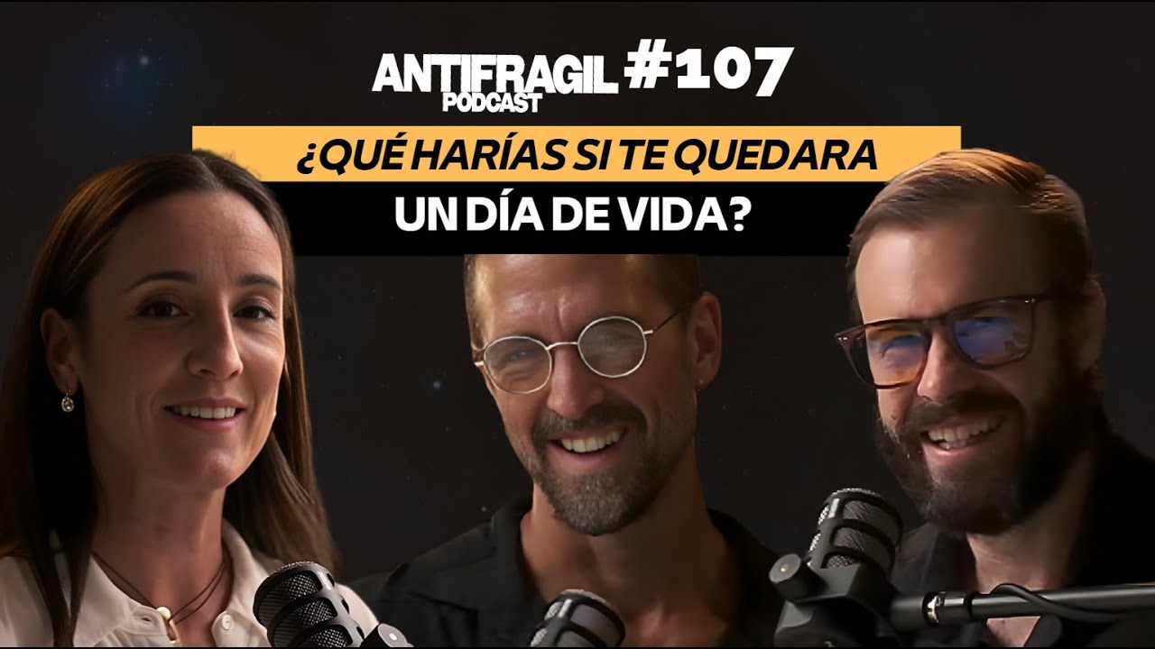#107 — “¿Qué harías si te quedara un día de vida?” con Margarita Farré | Antifragil Podcast