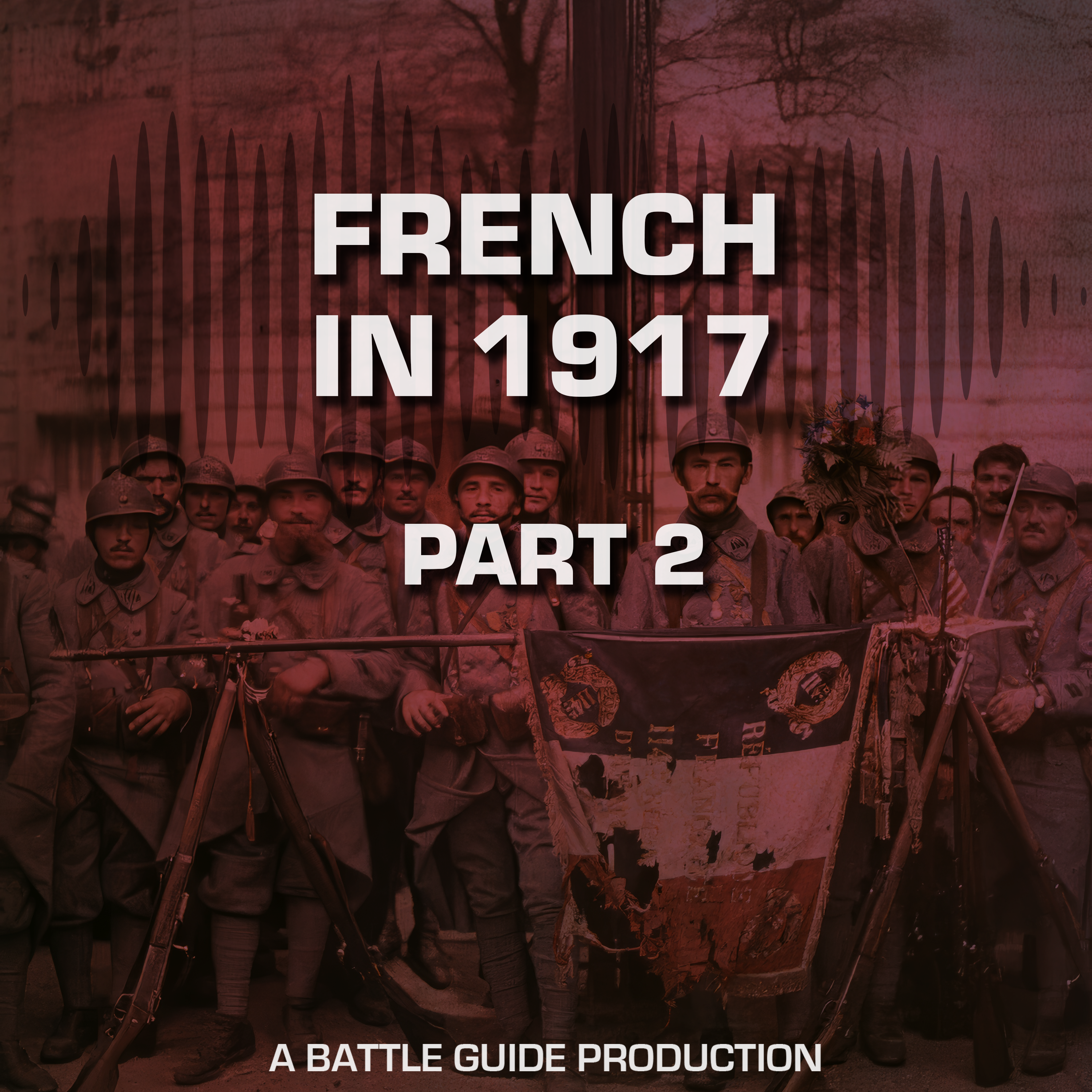 Episode 76: French in 1917 - Part 2