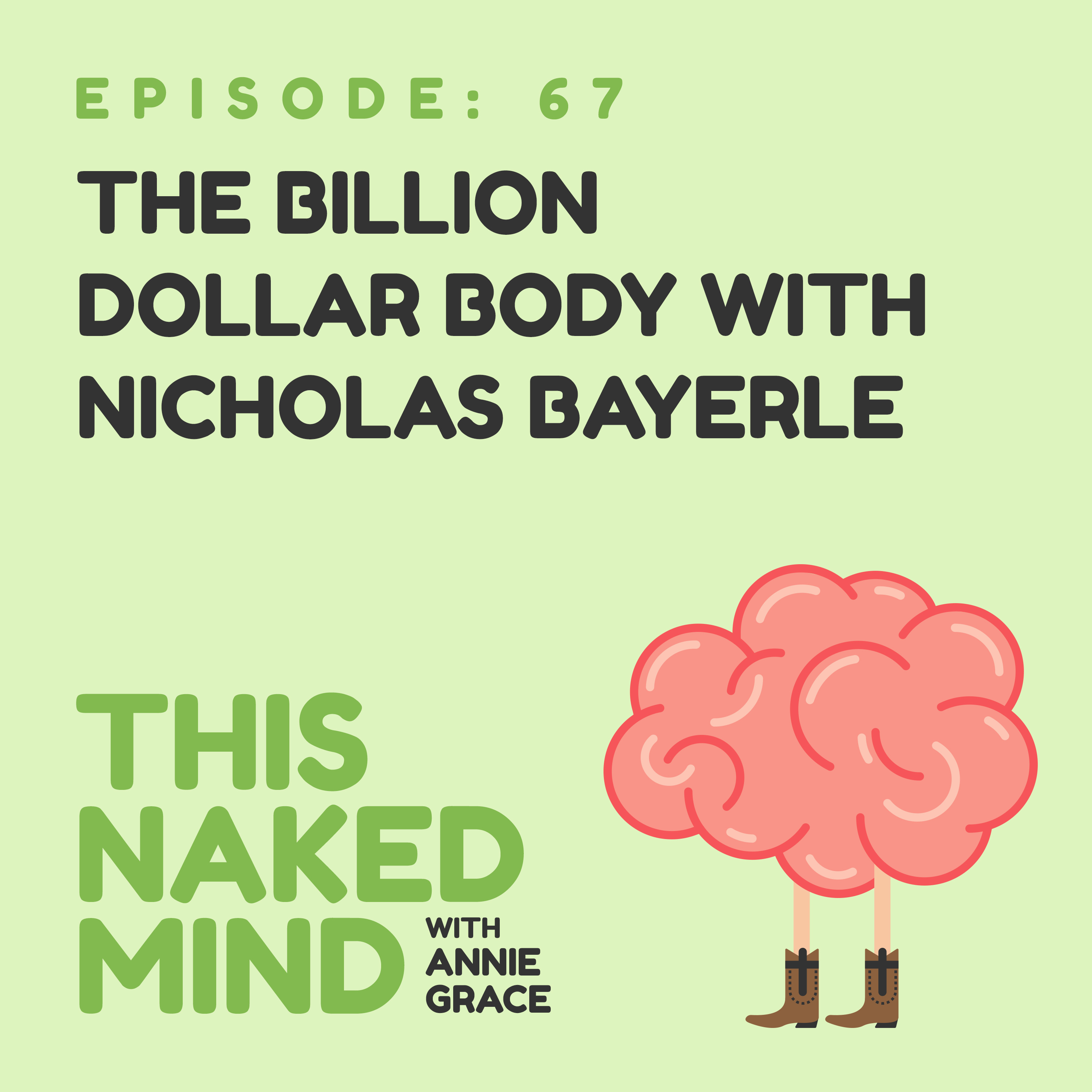 EP 67: The Billion Dollar Body with Nicholas Bayerle