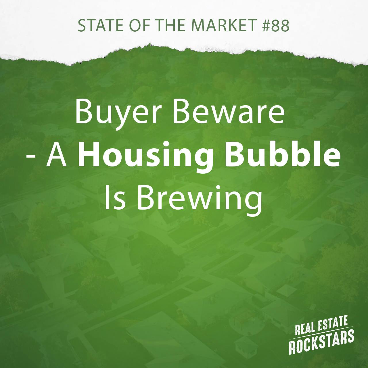 SOTM 88: Buyer Beware – A Housing Bubble Is Brewing