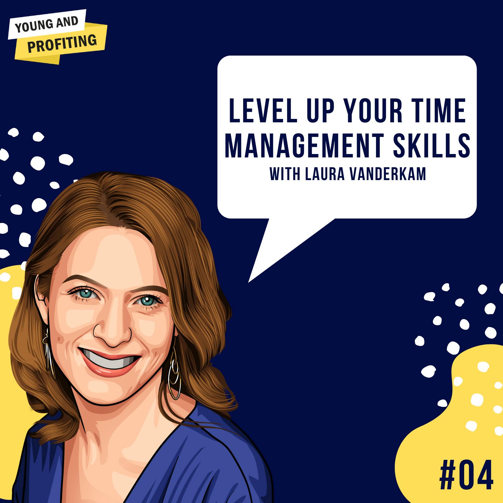 Laura Vanderkam: Level Up Your Time Management Skills | E4 by Hala Taha | YAP Media Network