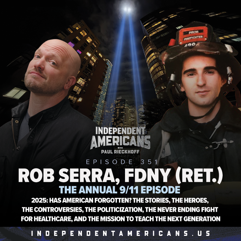 351. Rob Serra, FDNY (Ret.). The Annual 9/11 Show. 2025: Has American Forgotten? The Stories, The Heroes, The Controversies, The Politicization, The Never Ending Fight For Healthcare, And The Mission To Teach The Next Generation.