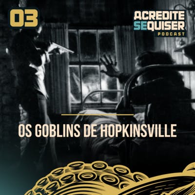 03 - Os Goblins de Hopkinsville 03 - Os Goblins de Hopkinsville