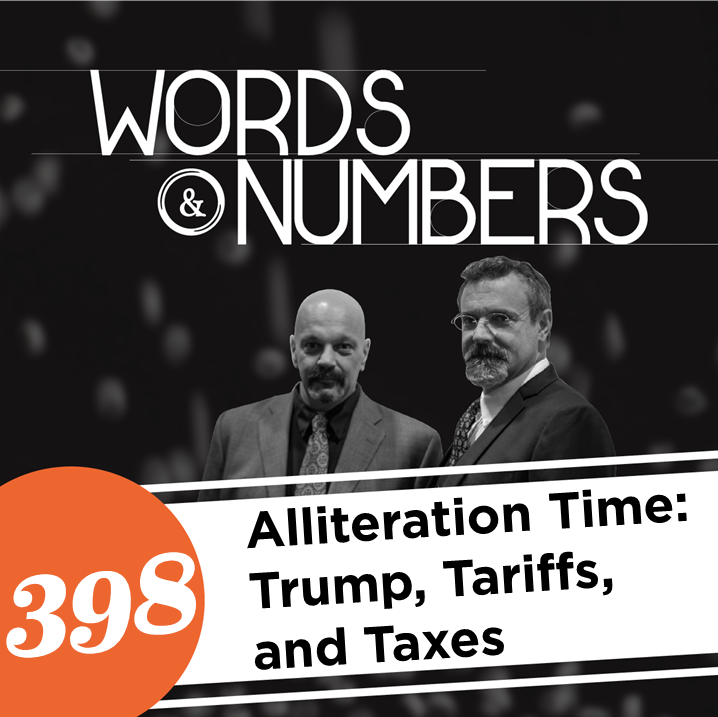 Episode 398: Alliteration Time: Trump, Tariffs, and Taxes