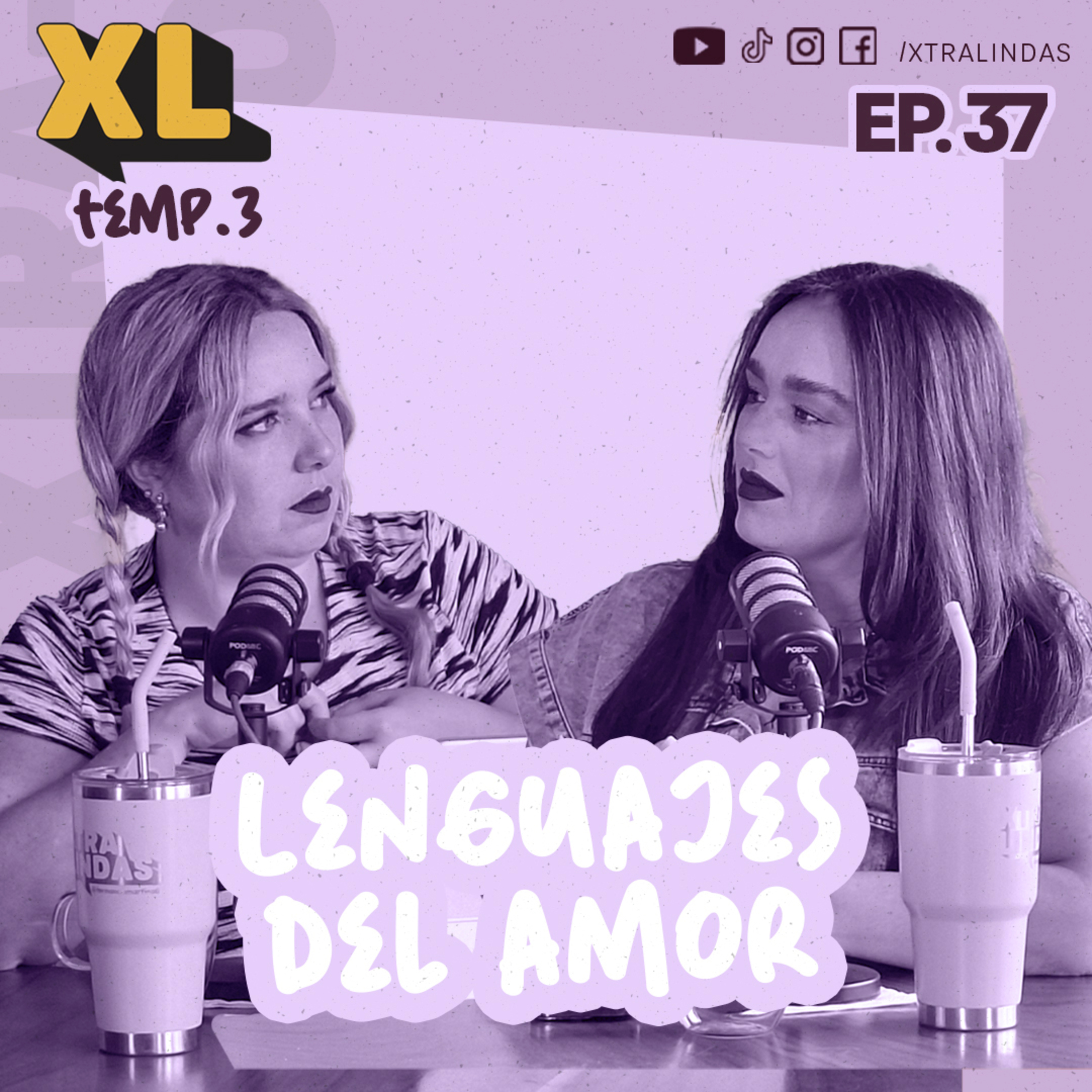 Xtralindas El Podcast - Ep. 37 Temporada 3 - "Lenguajes de amor”