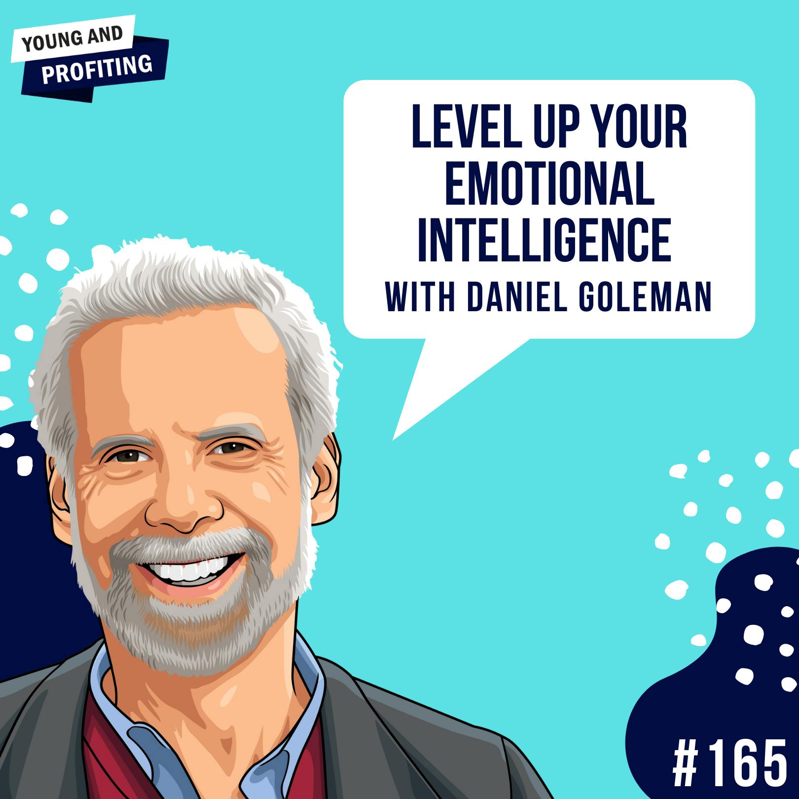 #165: Level Up Your Emotional Intelligence with Daniel Goleman