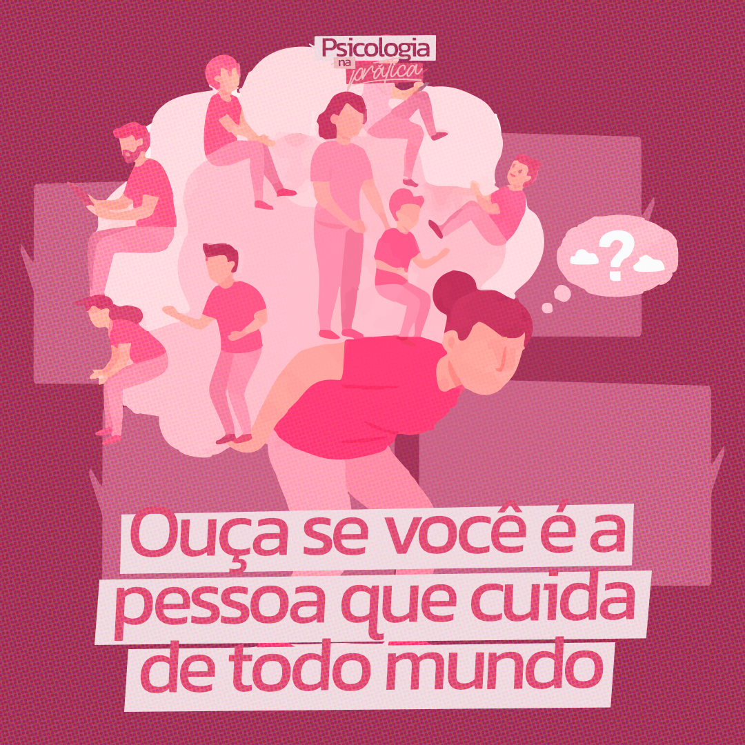 #243 - Ouça se você é a pessoa que cuida de todo mundo