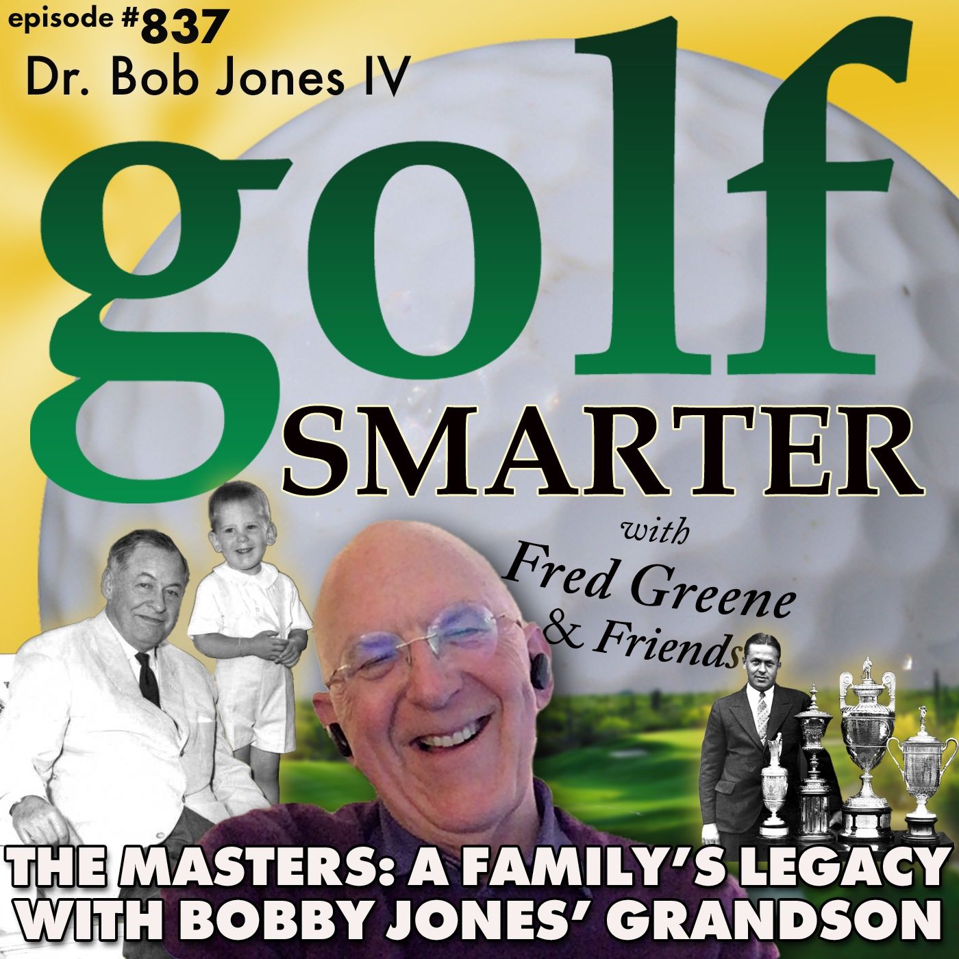 The Masters: A Family’s Legacy. In Conversation with Bobby Jones' Grandson | golf SMARTER #837 episode artwork