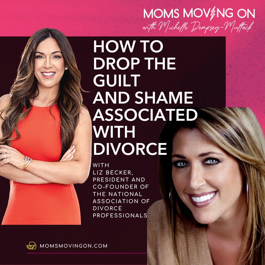 It's National Divorce Month: How to Drop the Guilt and Shame Associated with Getting Divorced, with Liz Becker of the National Association of Divorce Professionals episode artwork