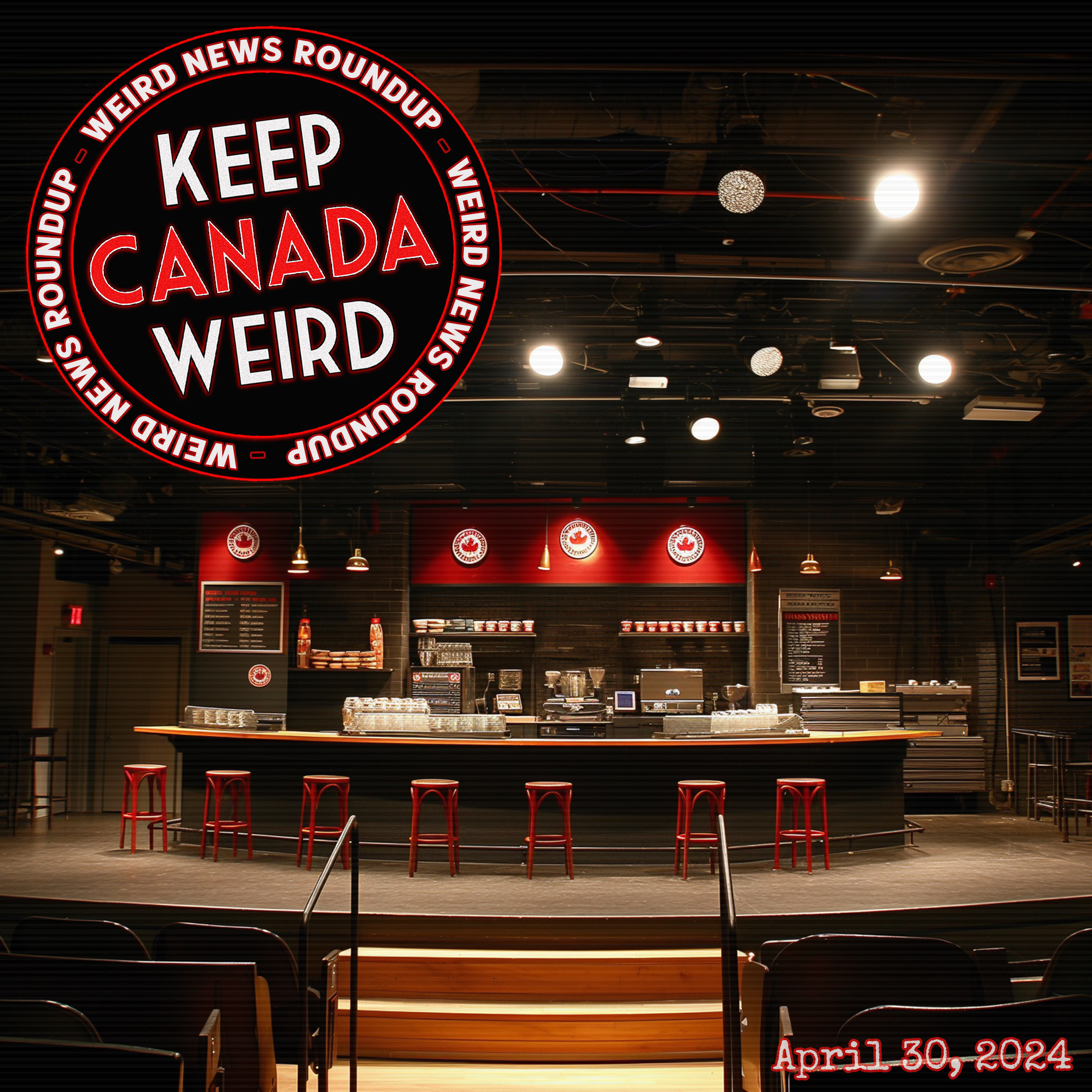 KEEP CANADA WEIRD - April 30, 2024 - Tim Hortons vs Broadway, cockroaches and toxic worms, and the Toronto salon wanting to sell your feet pics