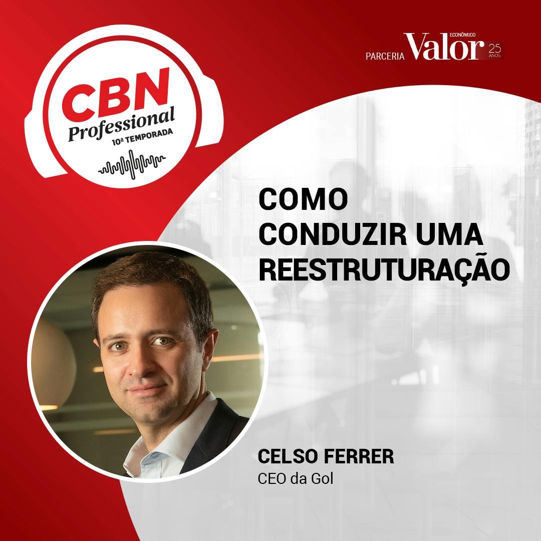 Ep 318 - Celso Ferrer, CEO da Gol: a estratégia por trás de uma restruturação Ep 318 - Celso Ferrer, CEO da Gol: a estratégia por trás de uma restruturação