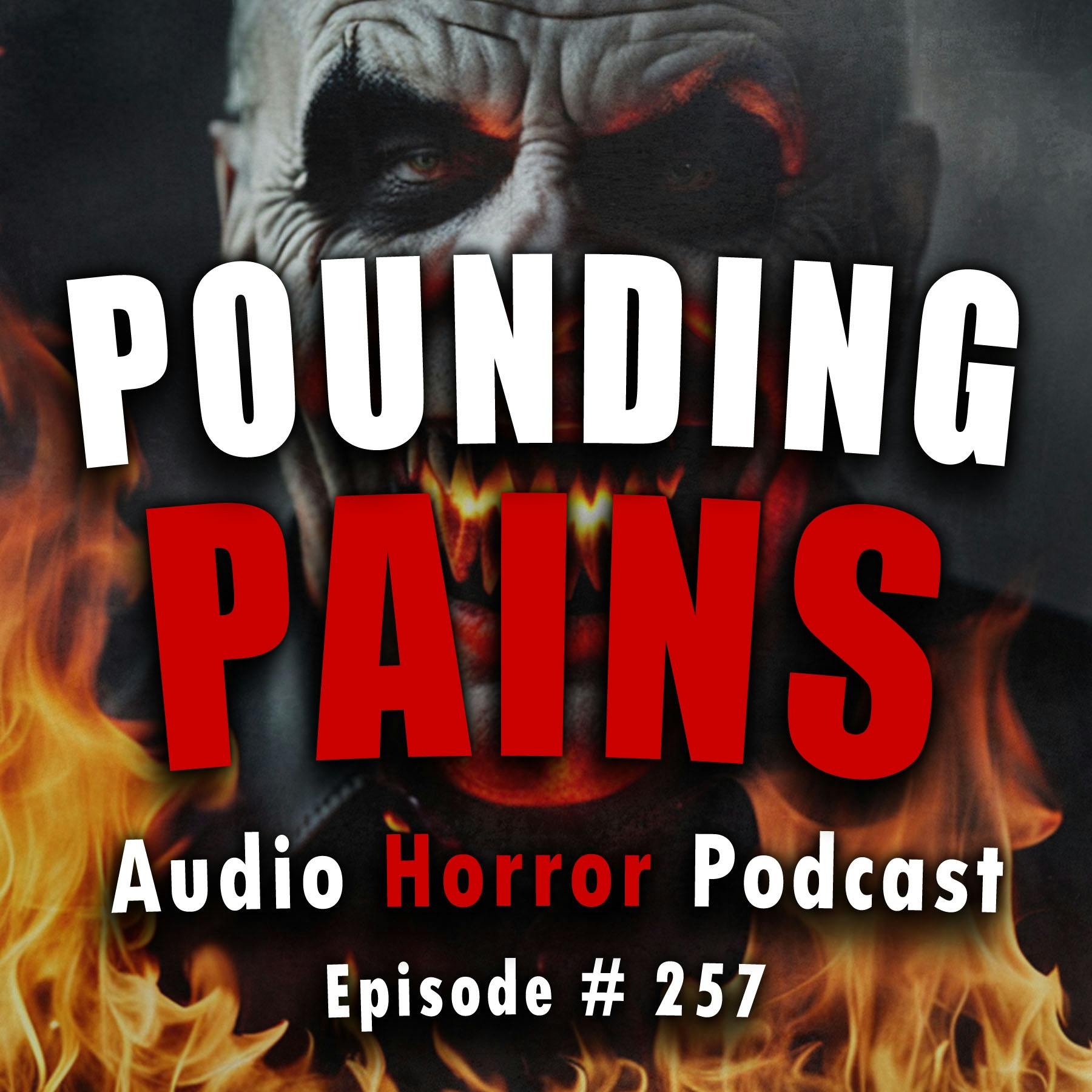 257: Pounding Pains - Chilling Tales for Dark Night