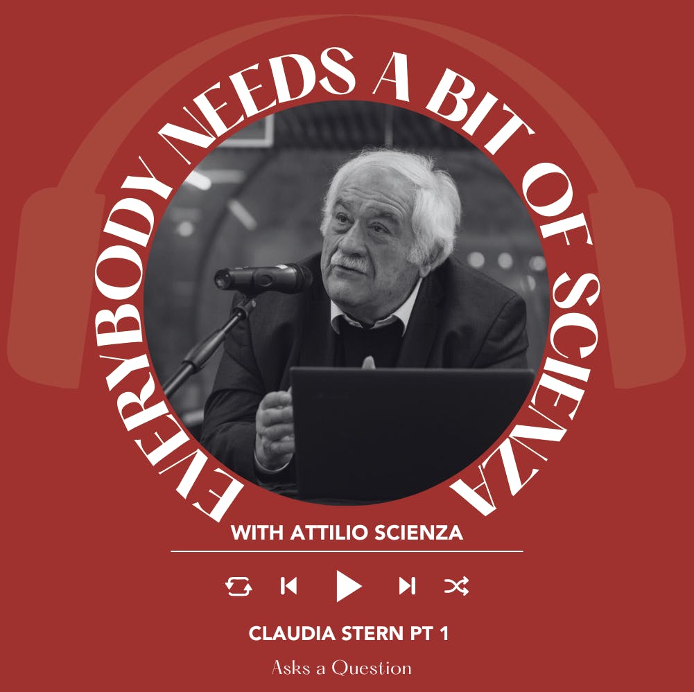 Ep 2388 Claudia Stern Part 1 | Everybody Needs A Bit Of Scienza