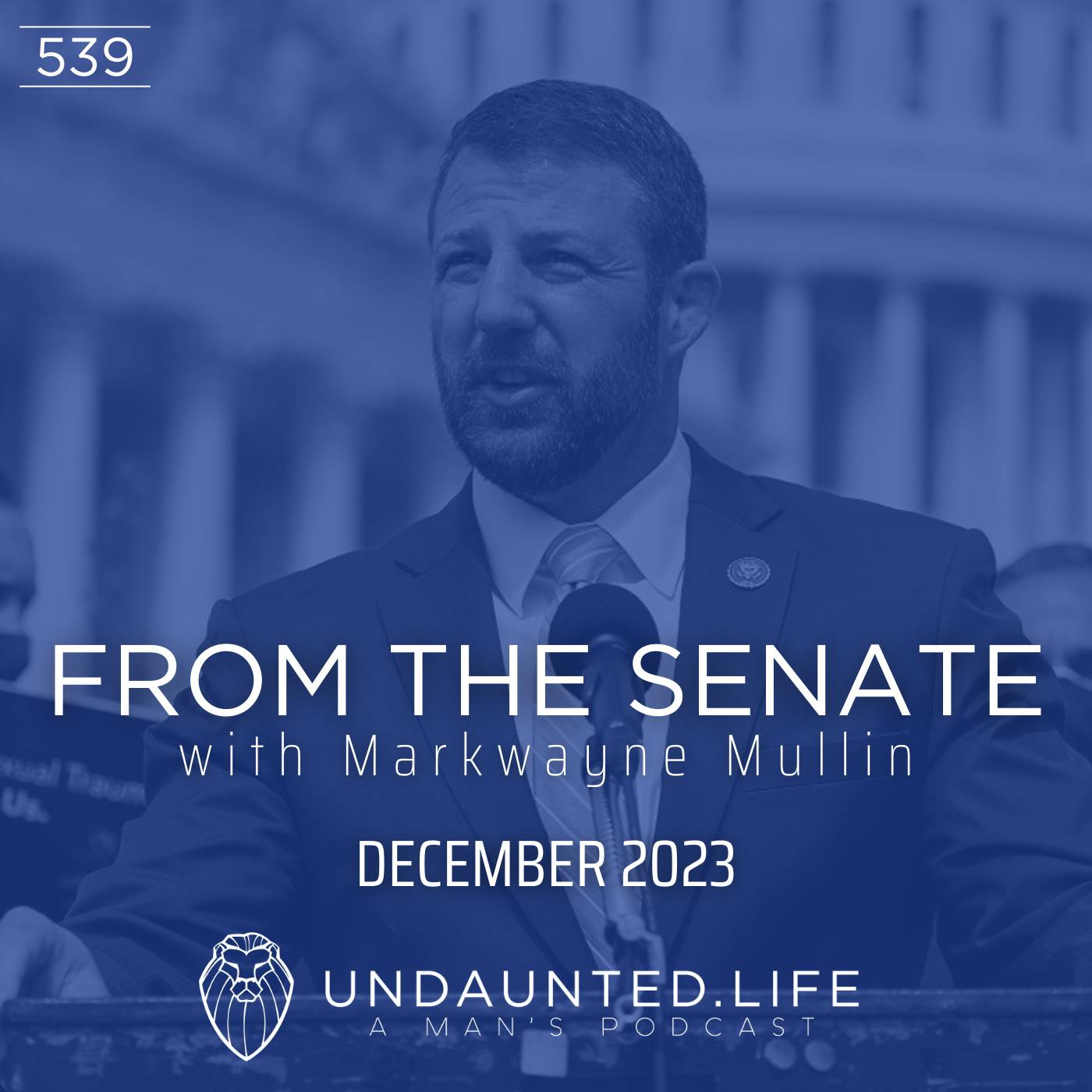 From the Senate with MARKWAYNE MULLIN | December 2023 (Ep. 539)