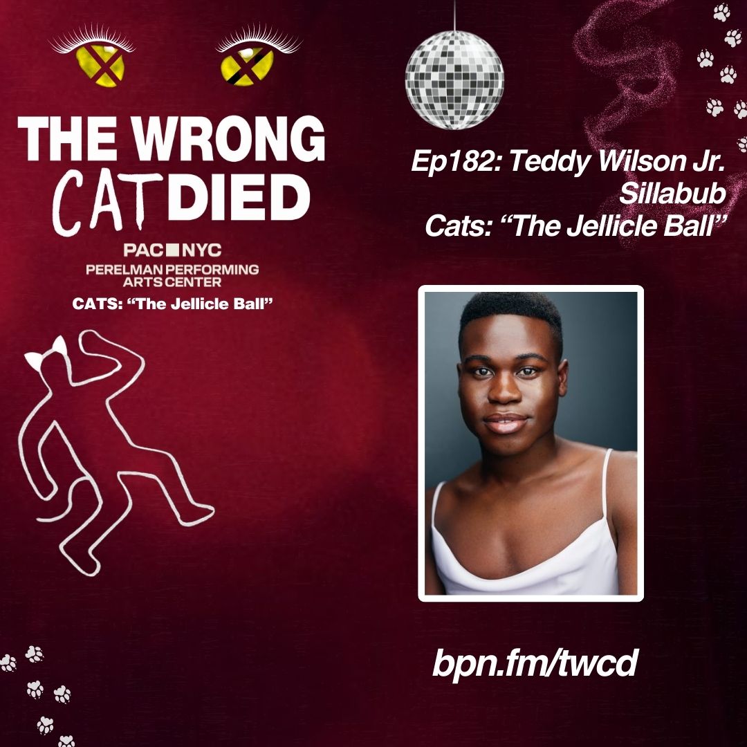 Ep182 - Teddy Wilson Jr, Sillabub in PAC's CATS: "The Jellicle Ball" episode artwork