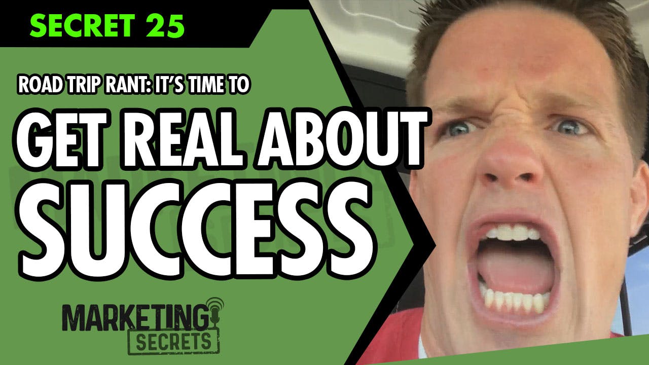 Road Trip Rant: It’s Time To Get Real About HOW To Have Success...